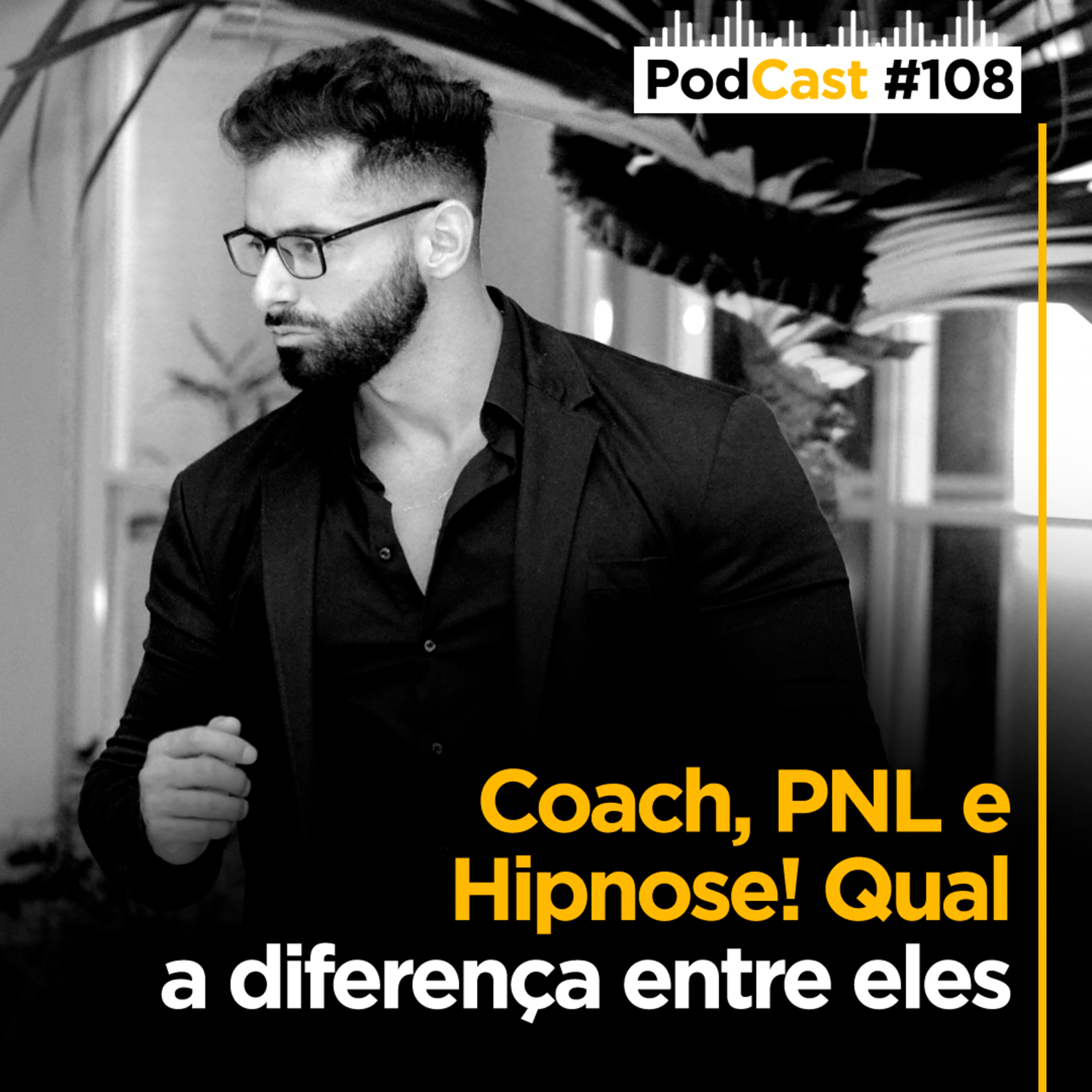 #108 - Coach, PNL e Hipnose! Qual a diferença entre eles episode artwork