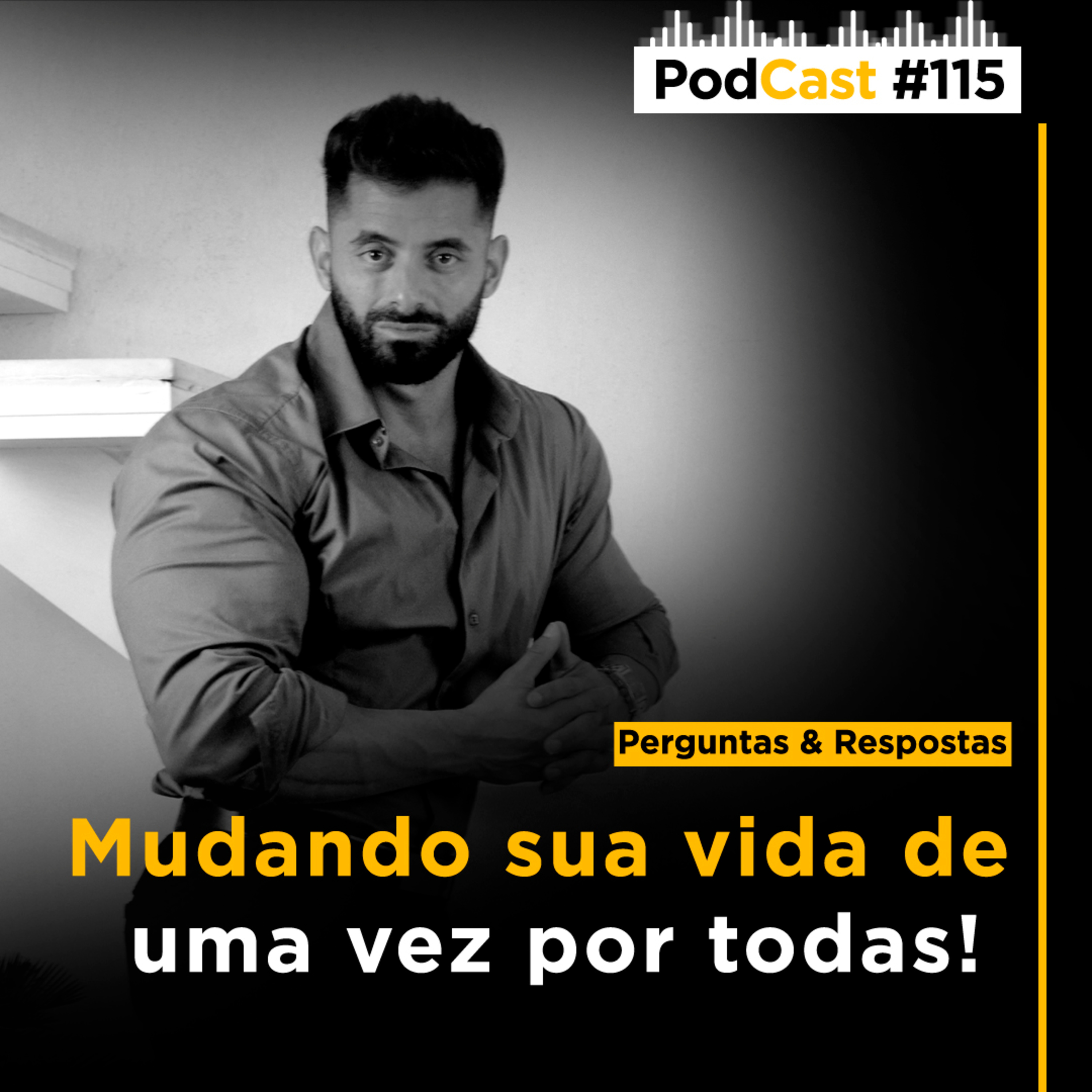 #115 - Mudando sua vida de uma vez por todas! Perguntas e Respostas episode artwork