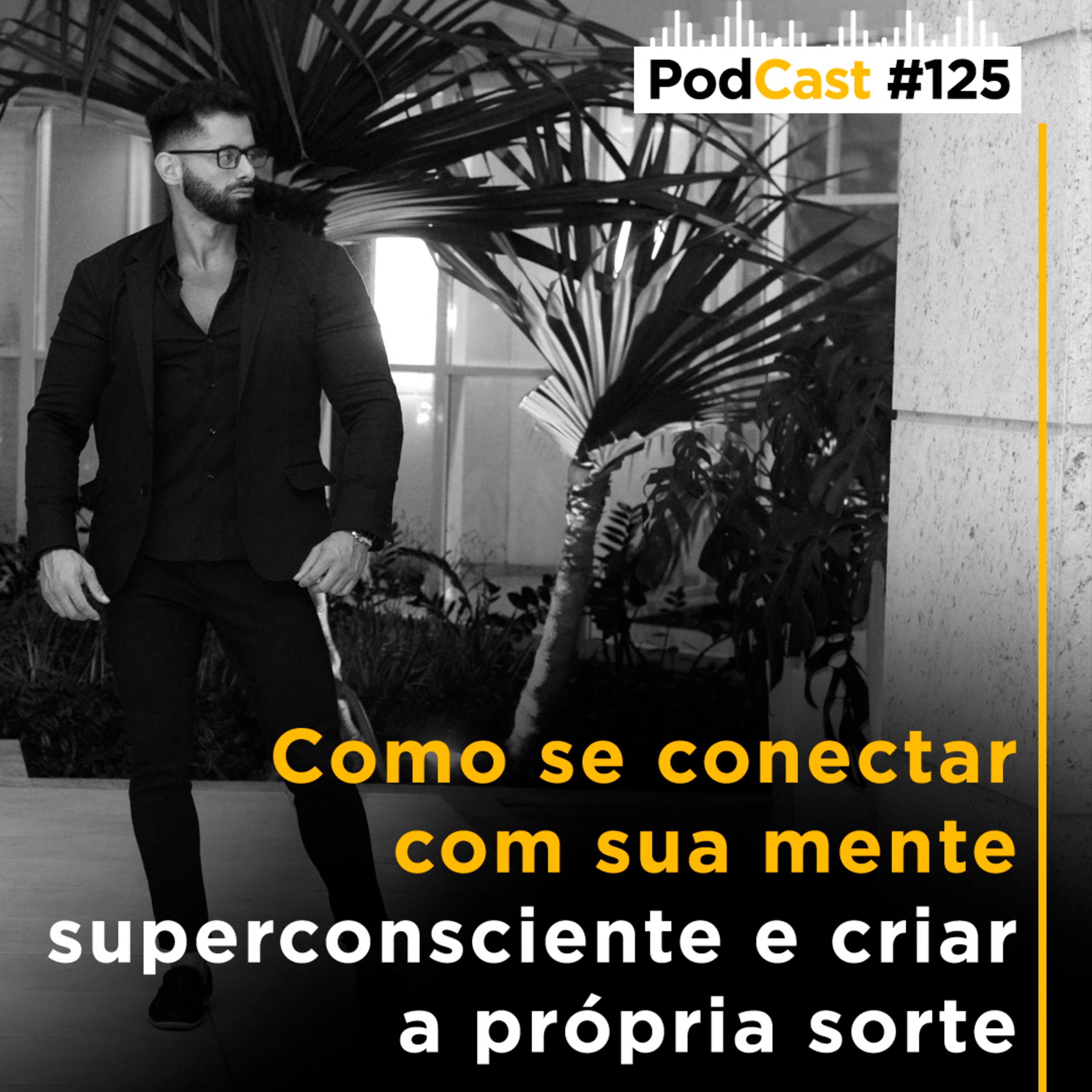 #125 - Como se conectar com sua mente superconsciente e criar a própria sorte episode artwork