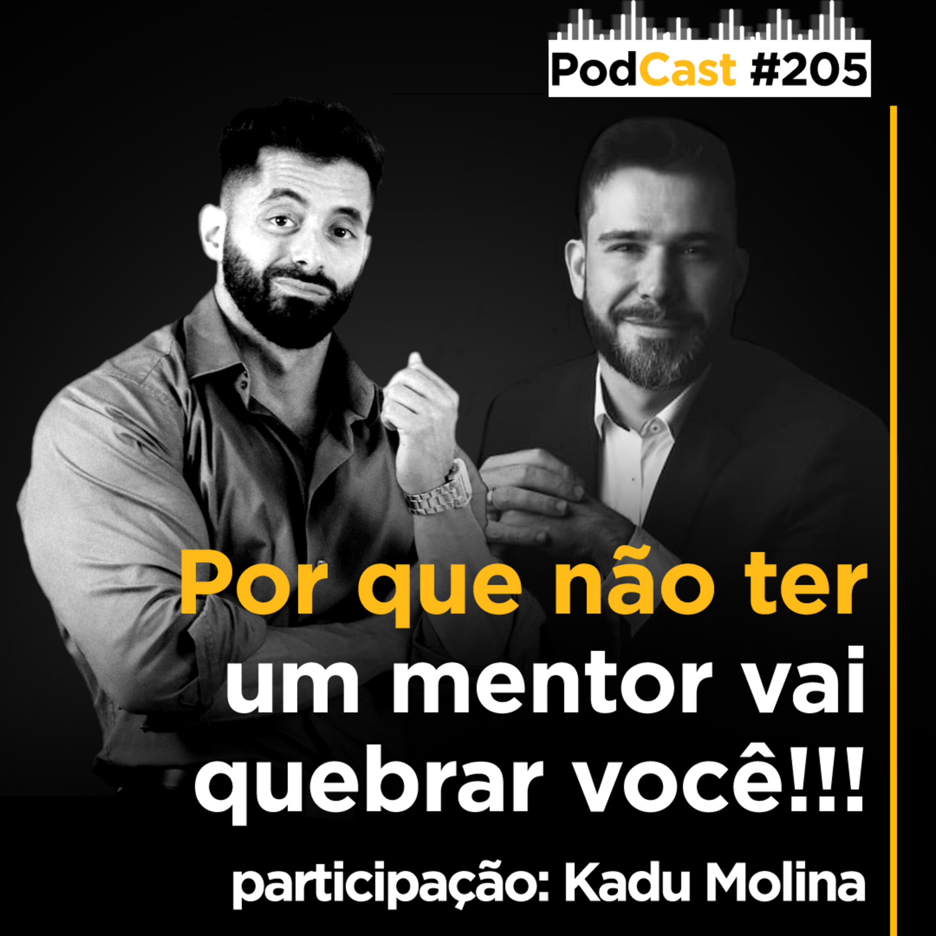 #205 - Por que não ter um mentor vai quebrar você!!! - Part: Kadu Molina episode artwork