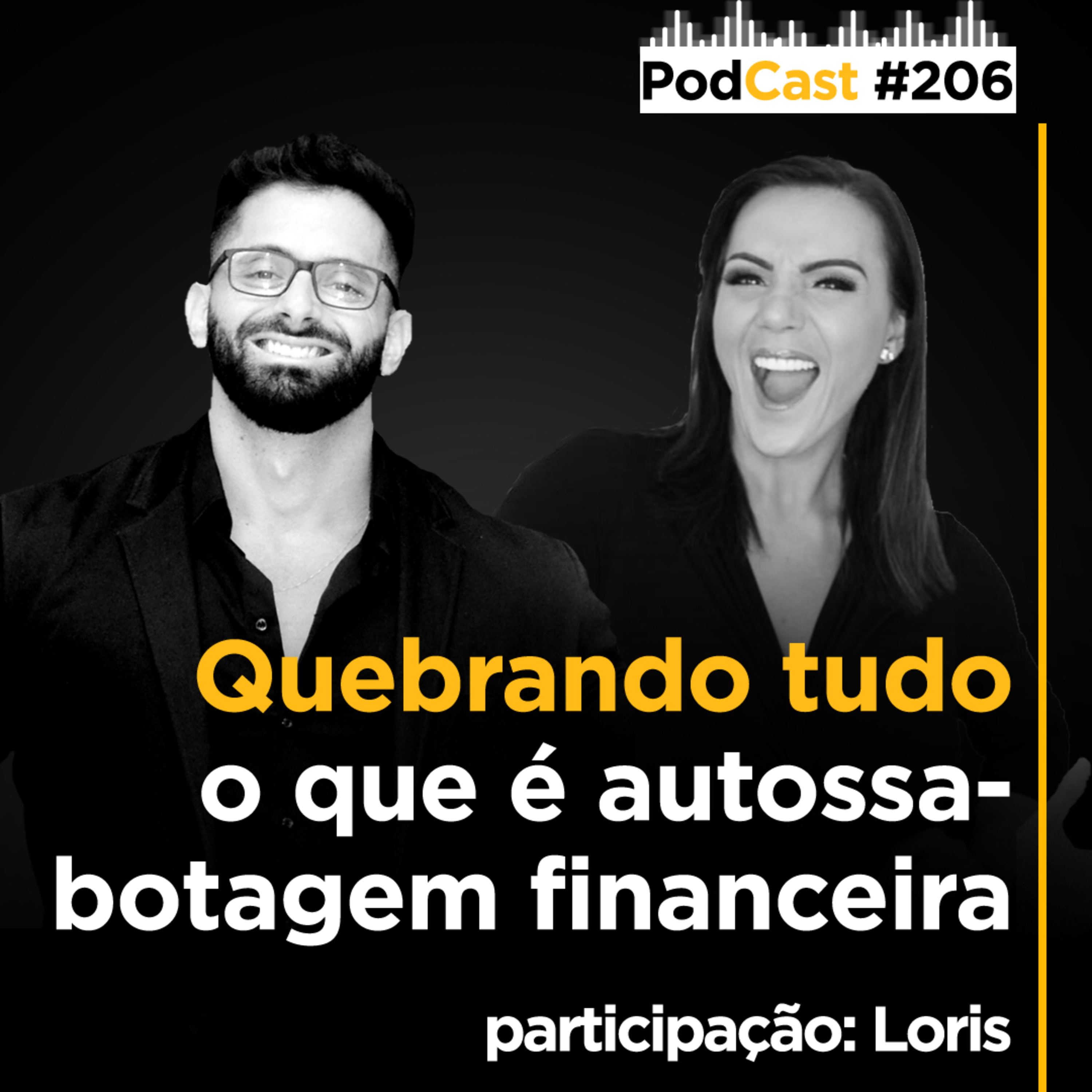 #206 - Quebrando tudo o que é autossabotagem financeira!!! - Part: Loris episode artwork