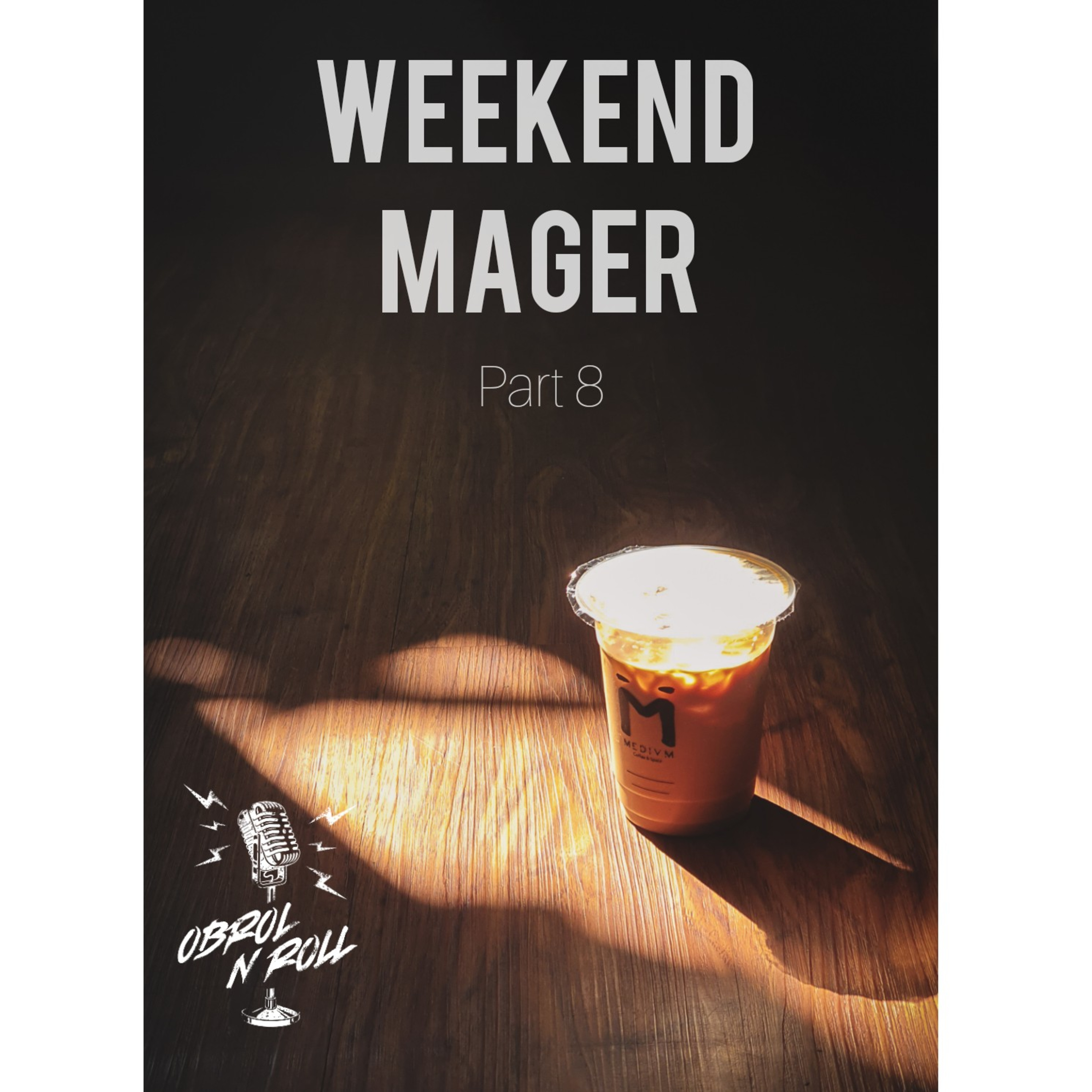 SEASON #2 : Weekend Mager Part 8 episode artwork