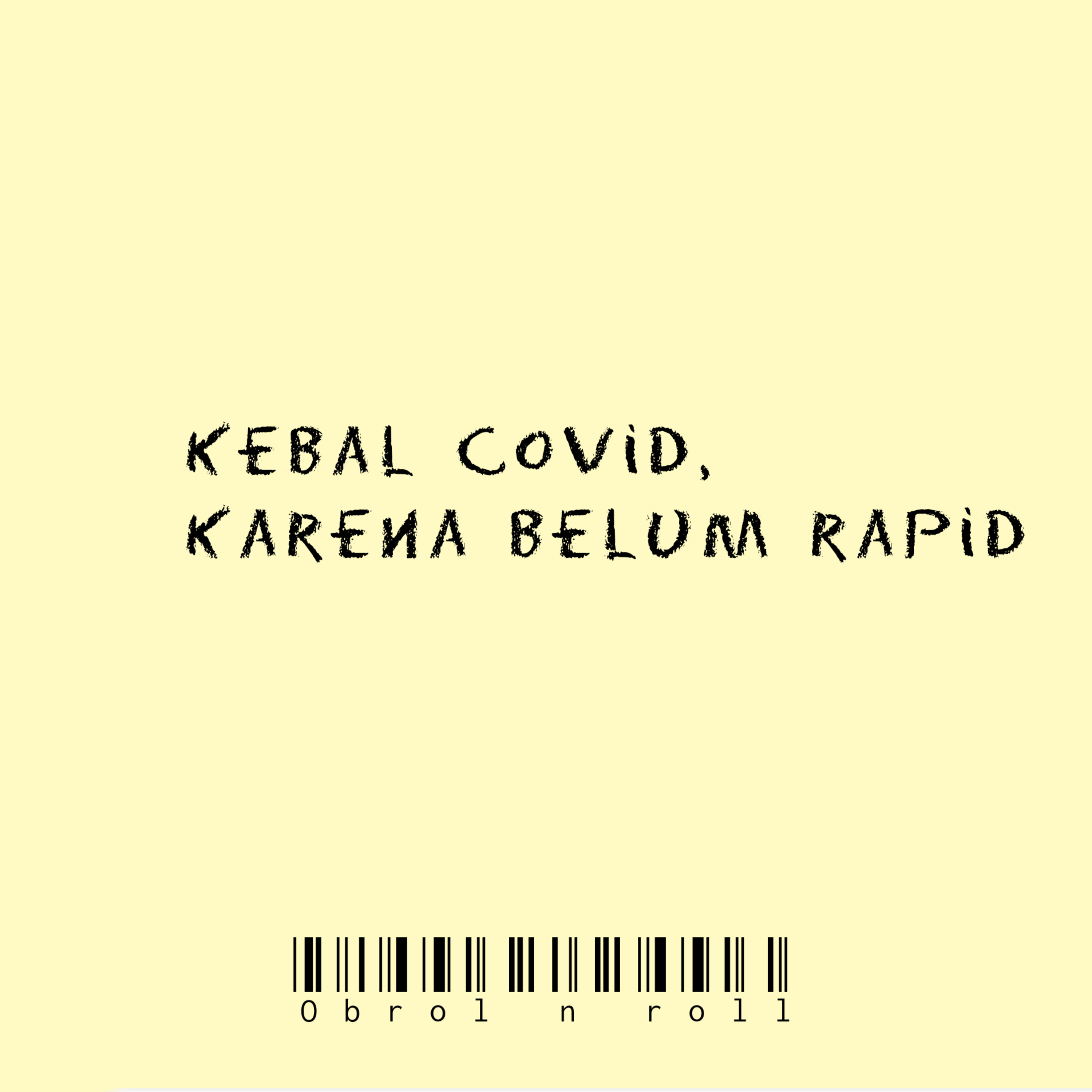 Kebal covid, karena belum rapid episode artwork