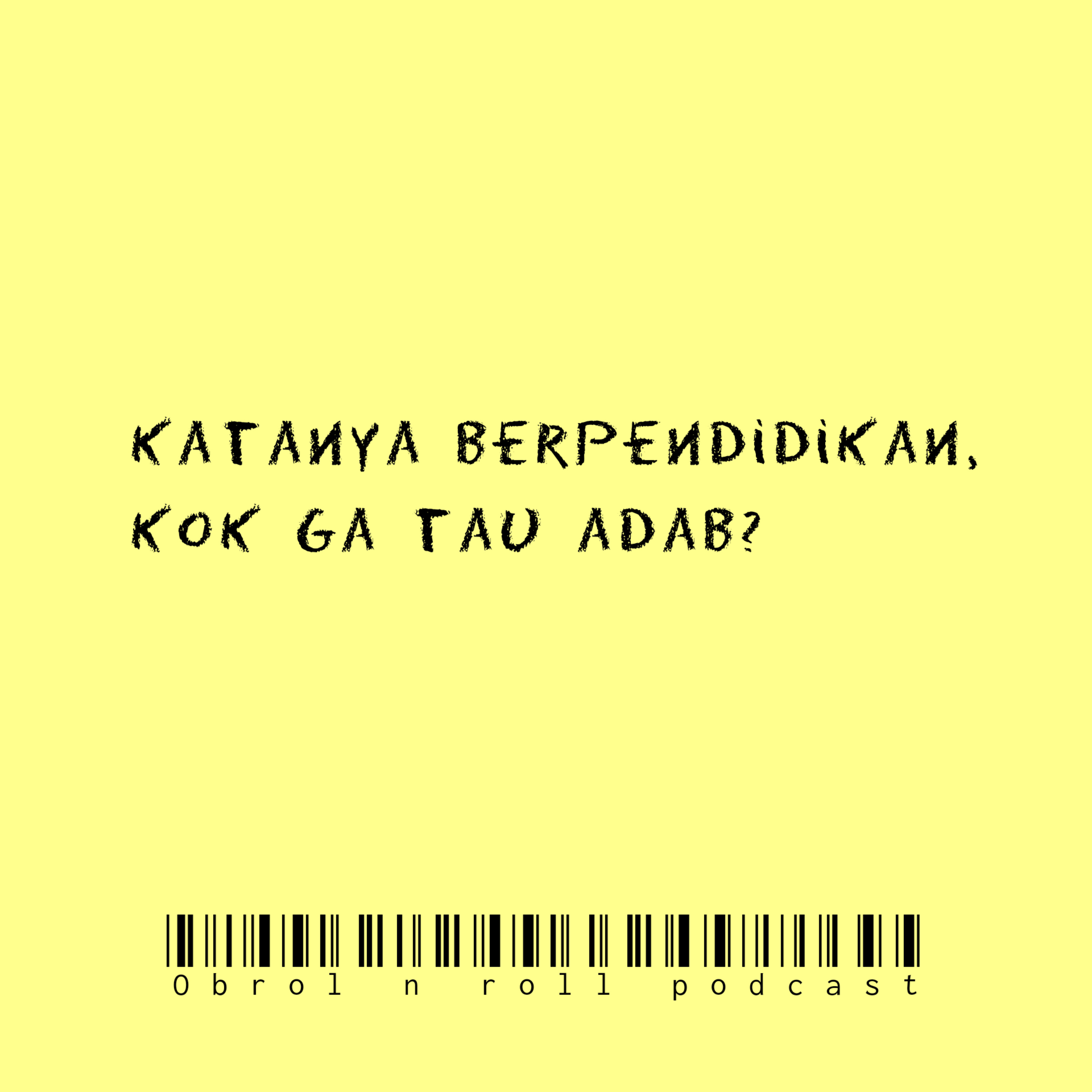 Katanya berpendidikan, kok ga tau adab? episode artwork
