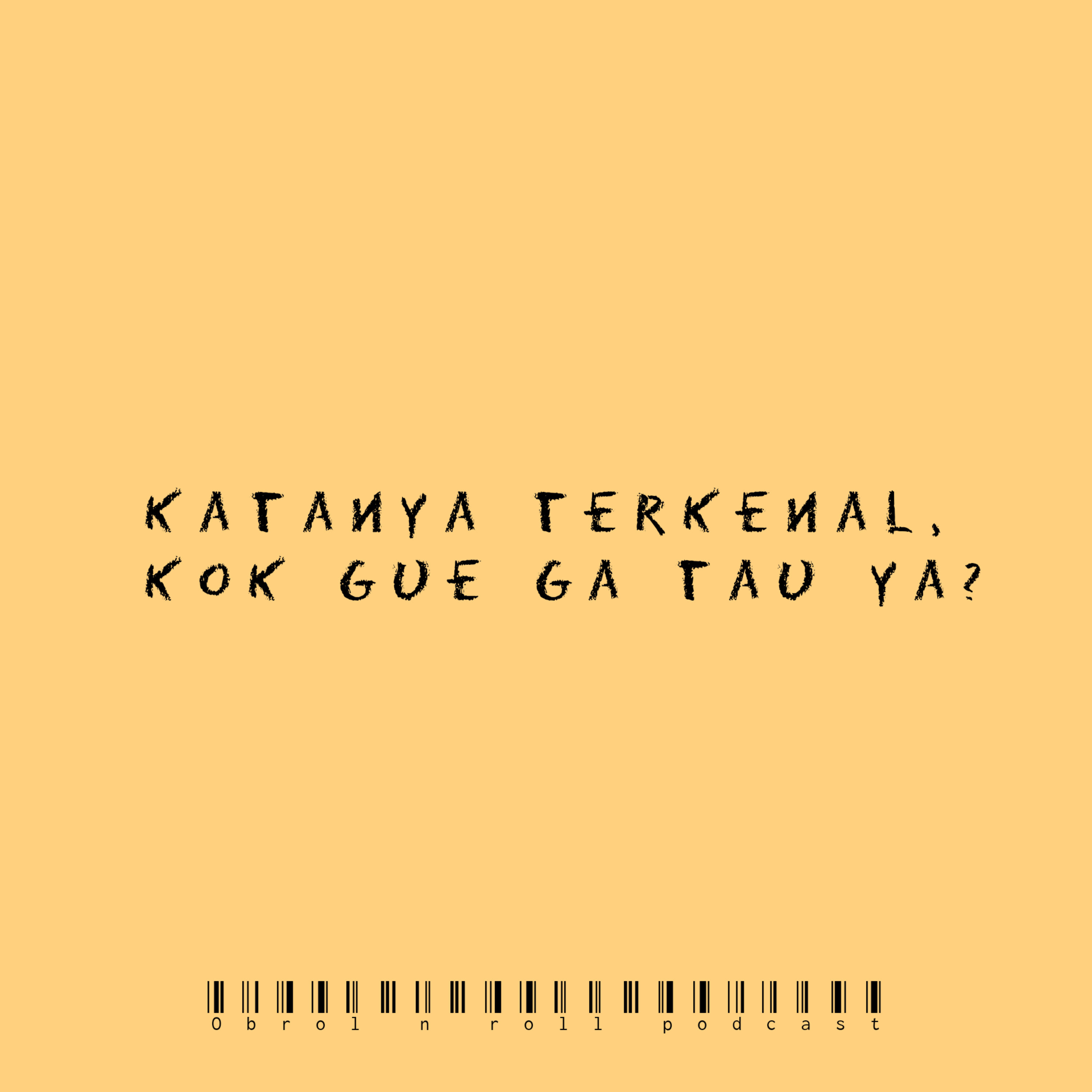 Katanya terkenal, kok gue ga tau ya? episode artwork