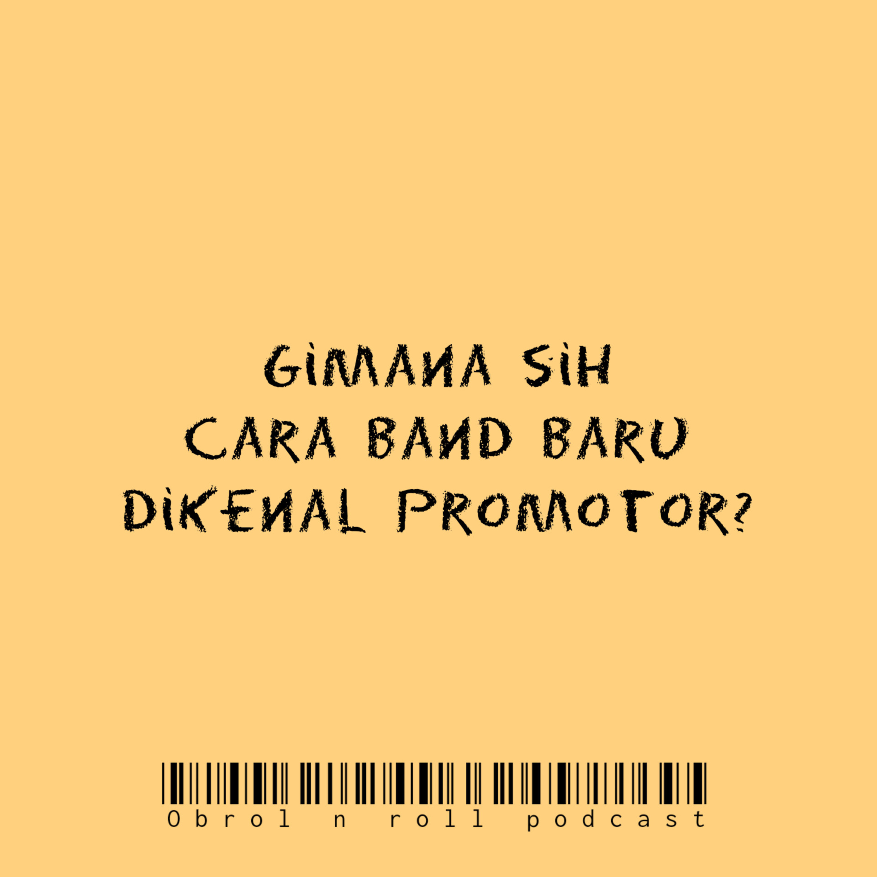 Gimana sih cara band baru dikenal promotor? episode artwork