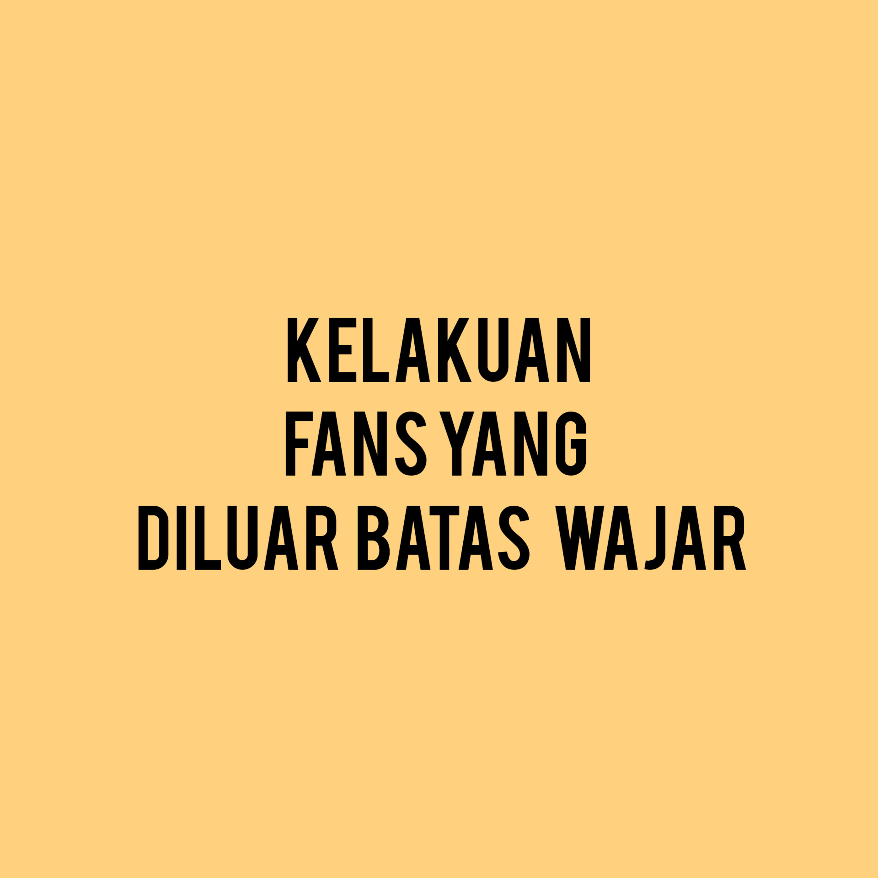 Kelakuan Fans Yang diluar Batas Wajar episode artwork