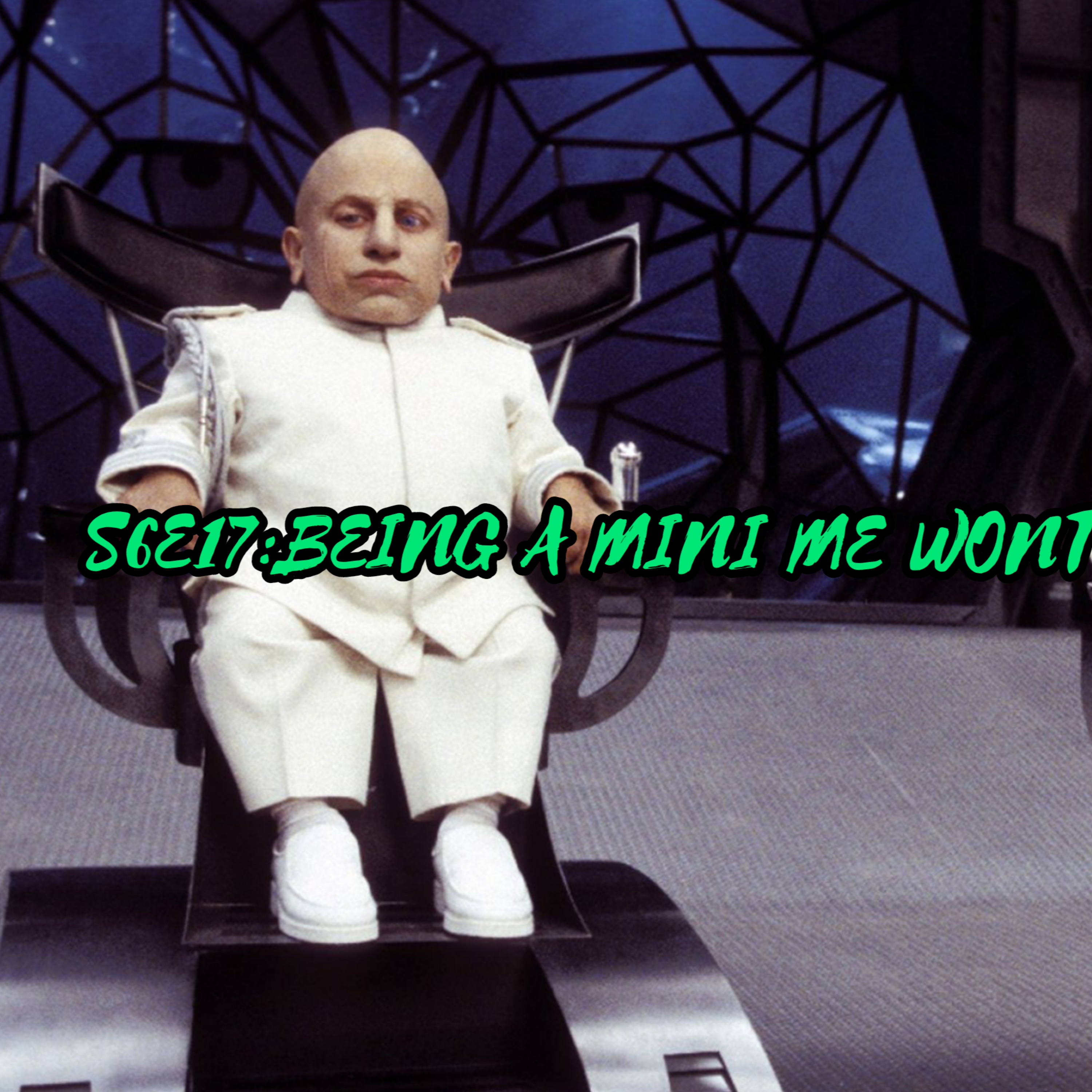S6E17:Being A Mini Me Don’t Make A Bigger You episode artwork