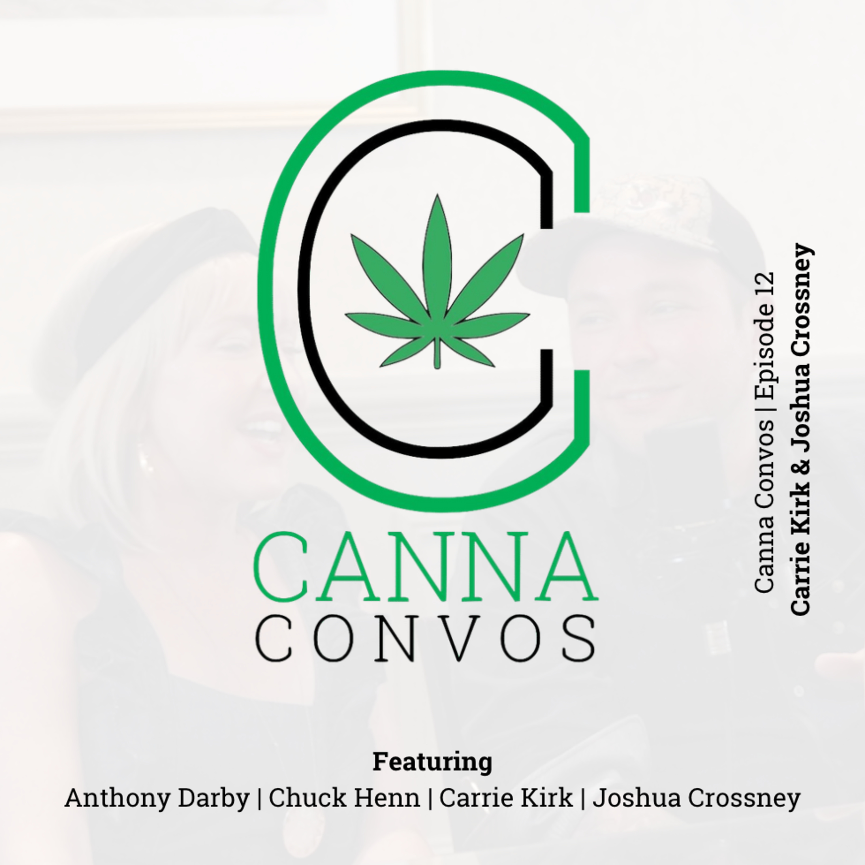 Canna Convos - Episode 12 | Carrie Kirk and Joshua Crossney