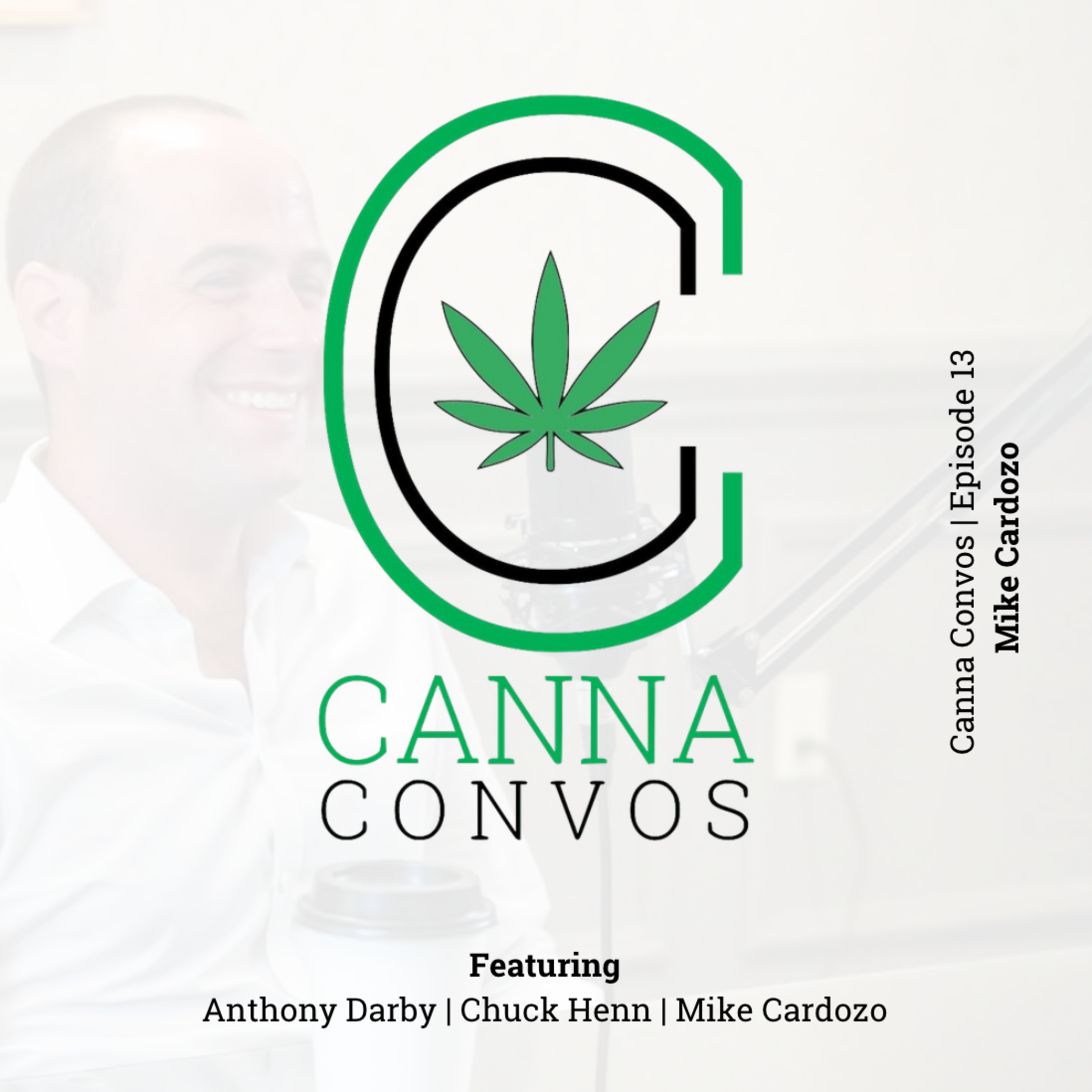 Canna Convos - Episode 13 | Mike Cardozo