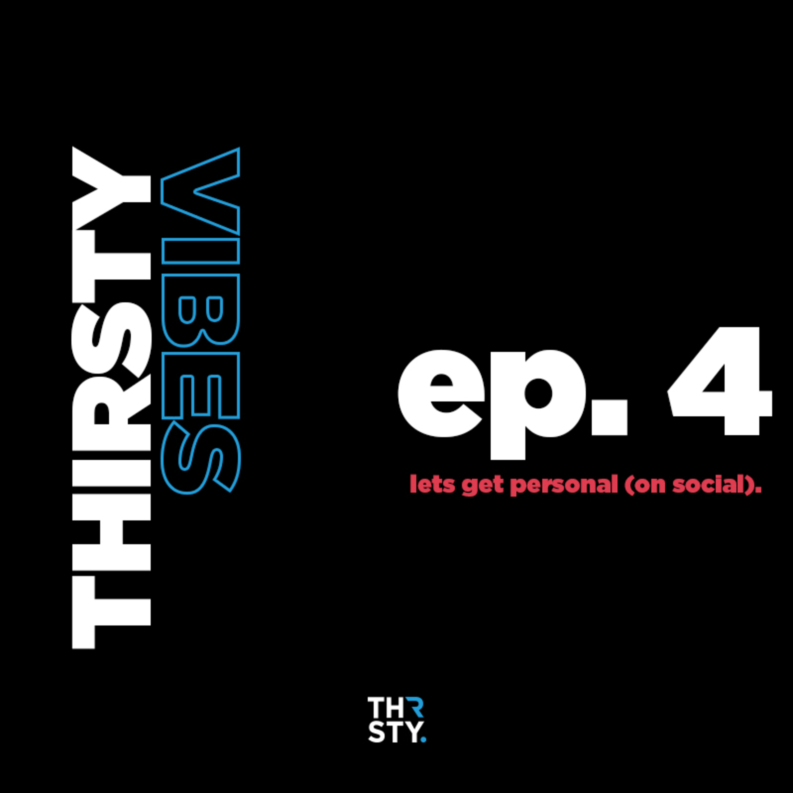 Ep. 4 - Let's Get Personal (On Social)