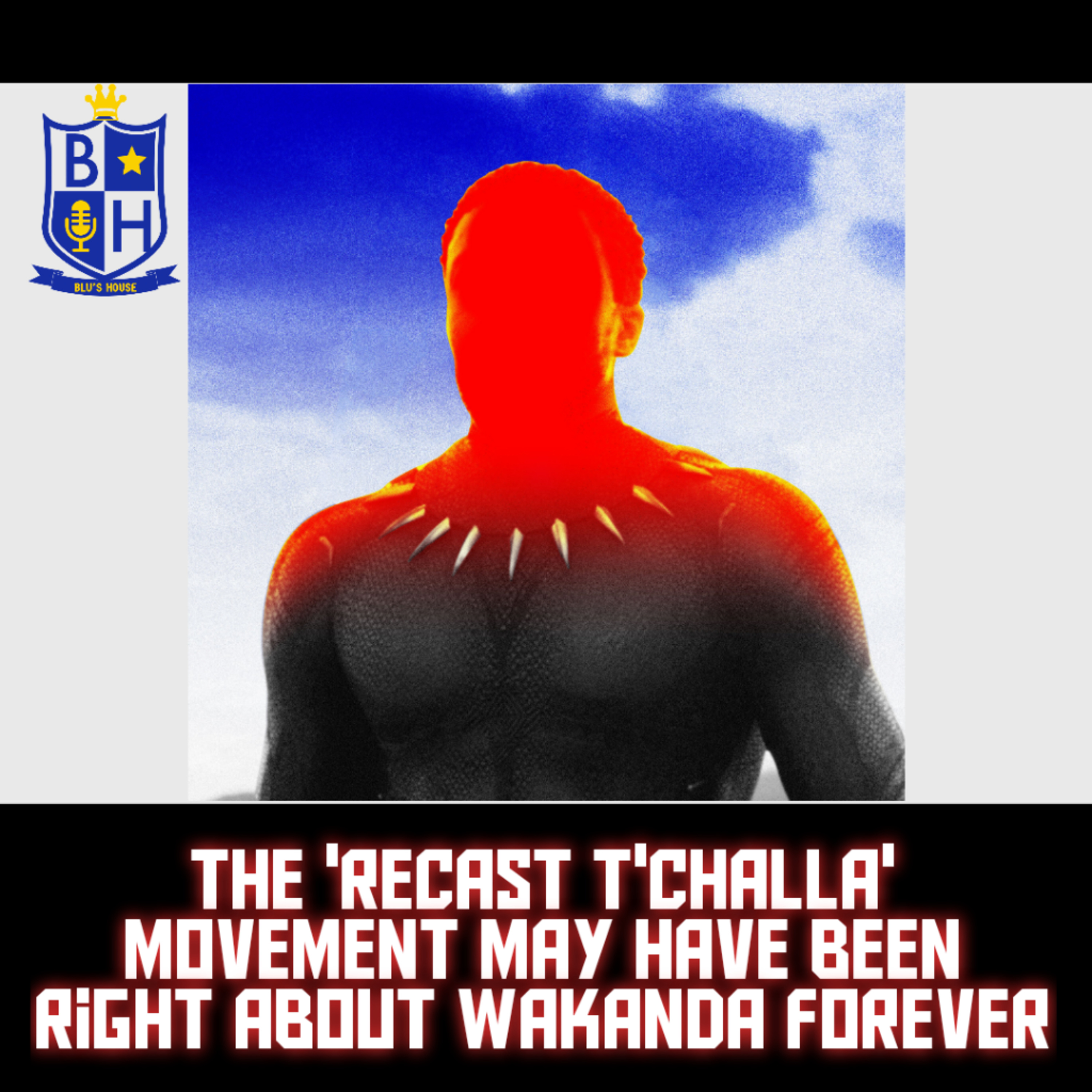 The #RecastTchalla movement may have been right about Black Panther: Wakanda Forever. episode artwork