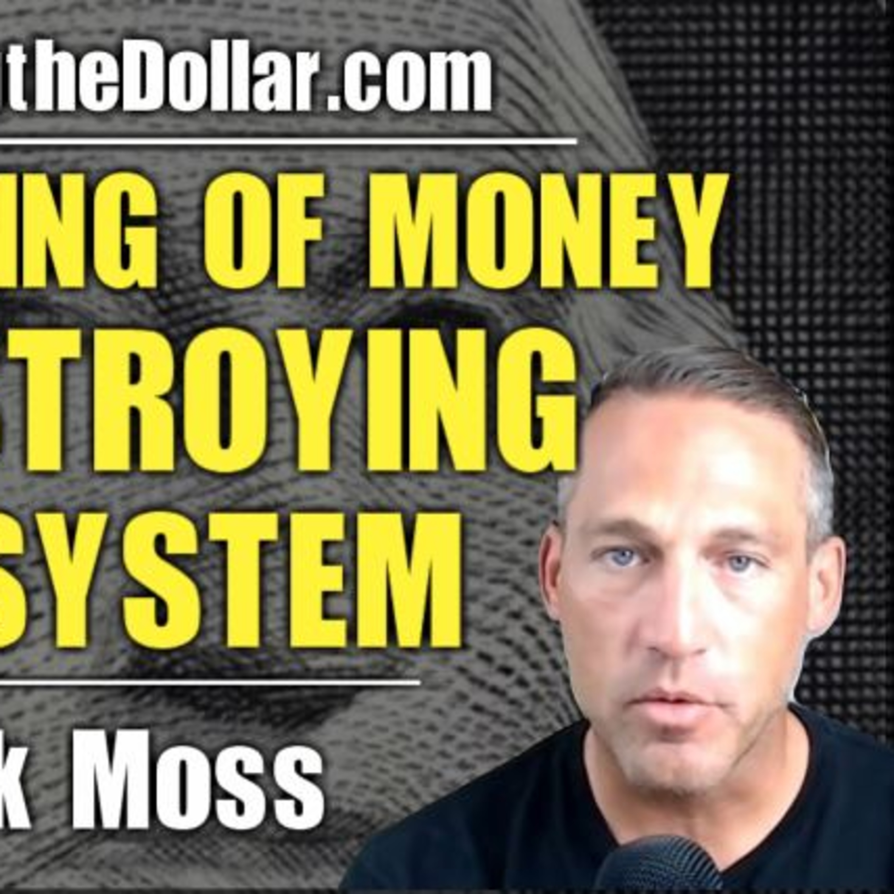 The Printing of Money is Destroying the System w/ Mark Moss episode artwork