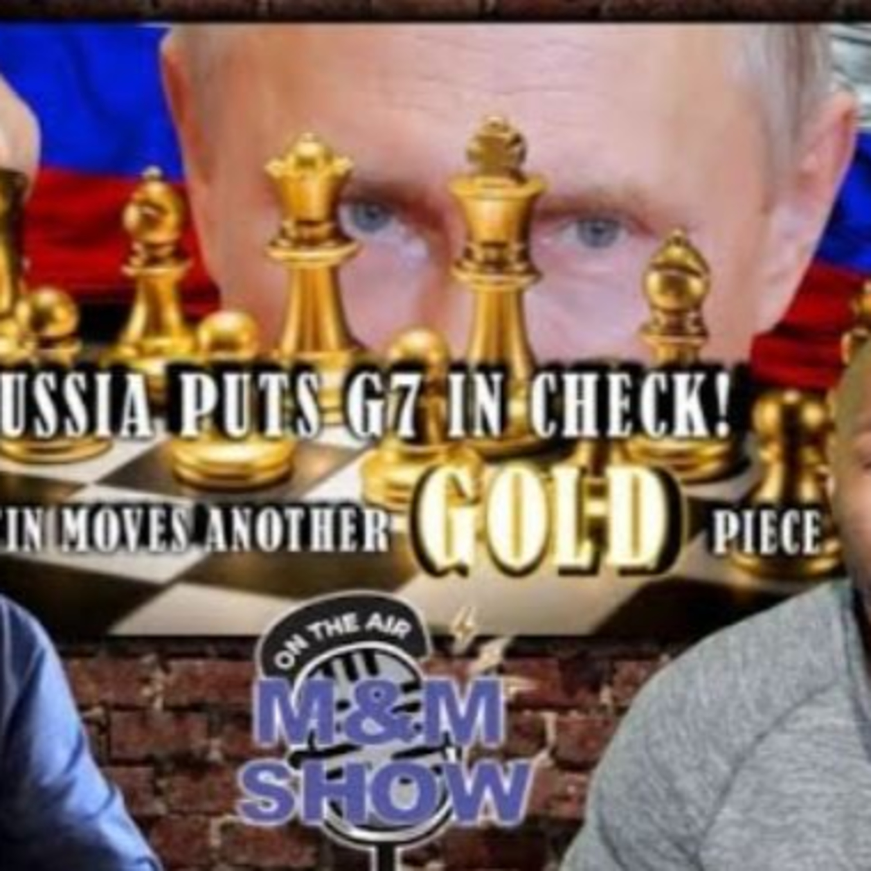 (Russia Puts G7 In Check!) Gold Reserves Ban Confirms New Monetary System | M & M Show