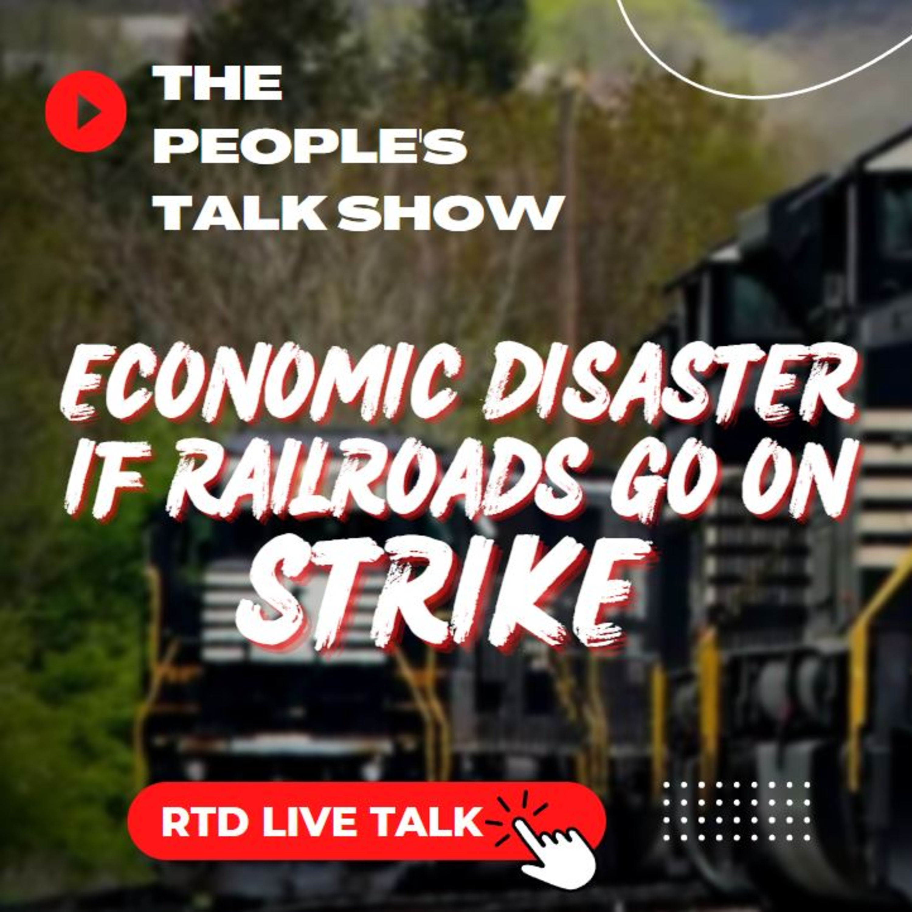Pressure Mounts On US Railroads, No Deal Results In "Economic Disaster" | RTD Live Talk episode artwork