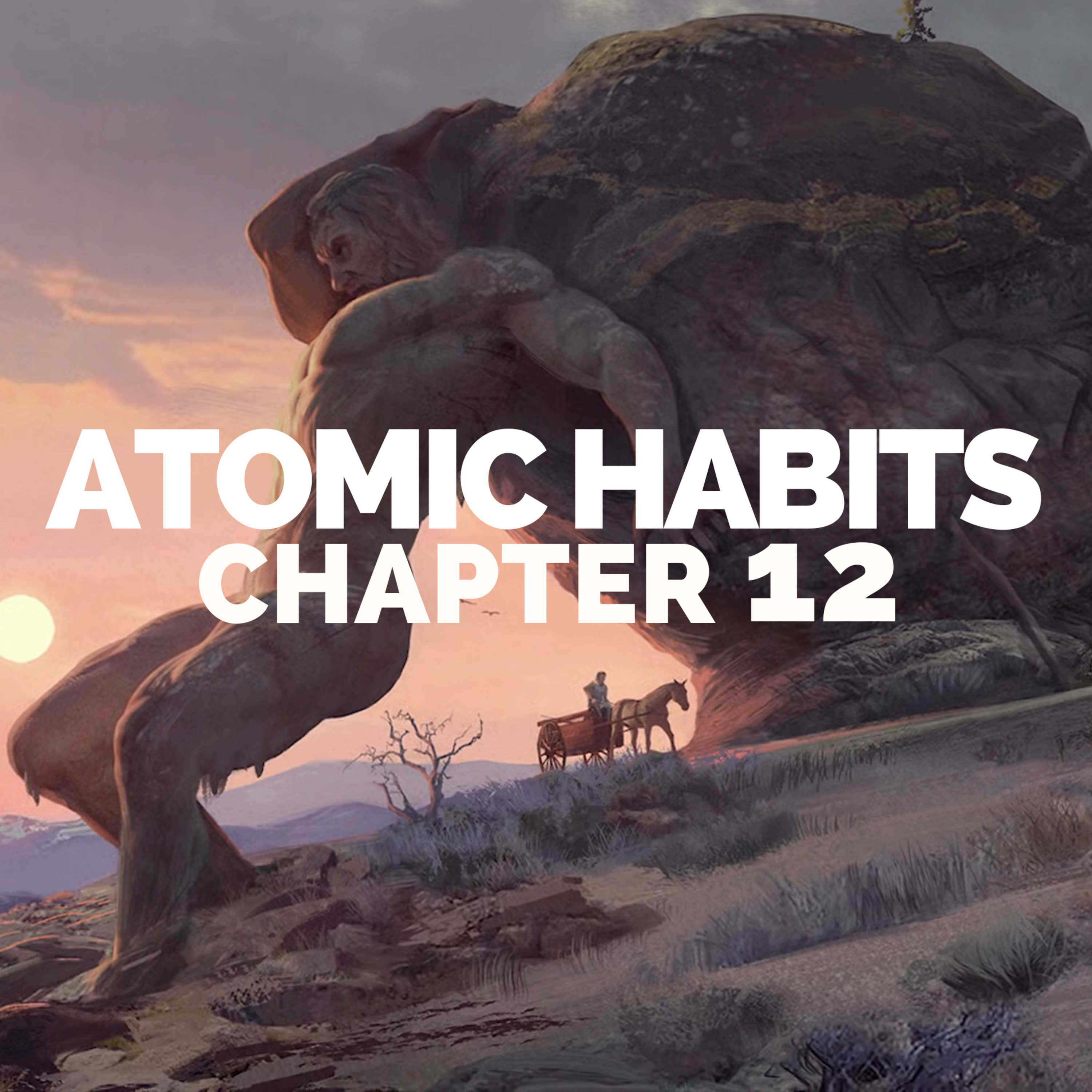 How To Achieve More With Less Effort | Atomic Habits Book Summary Chapter 12 (James Clear) episode artwork