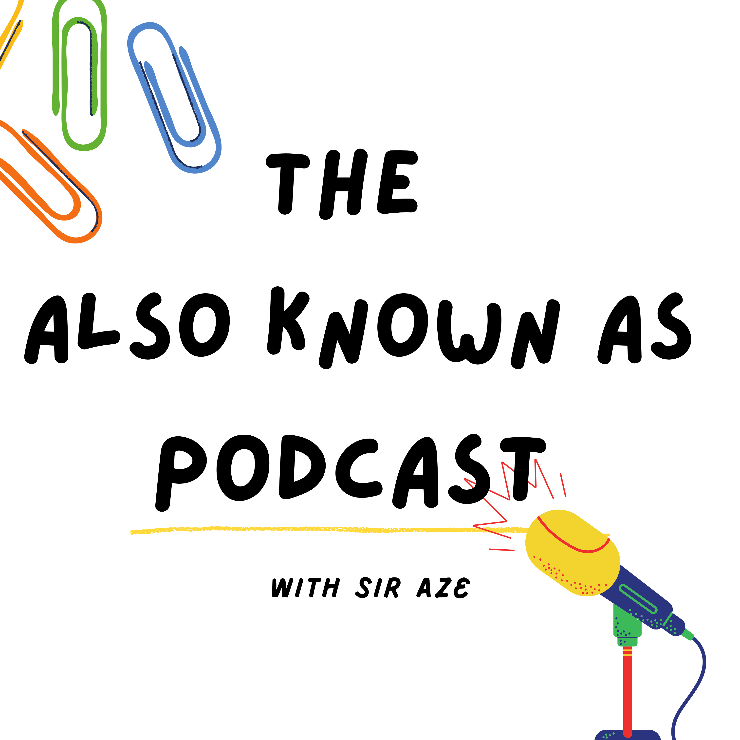 Also Known As: The Podcast with Aze Vergel
