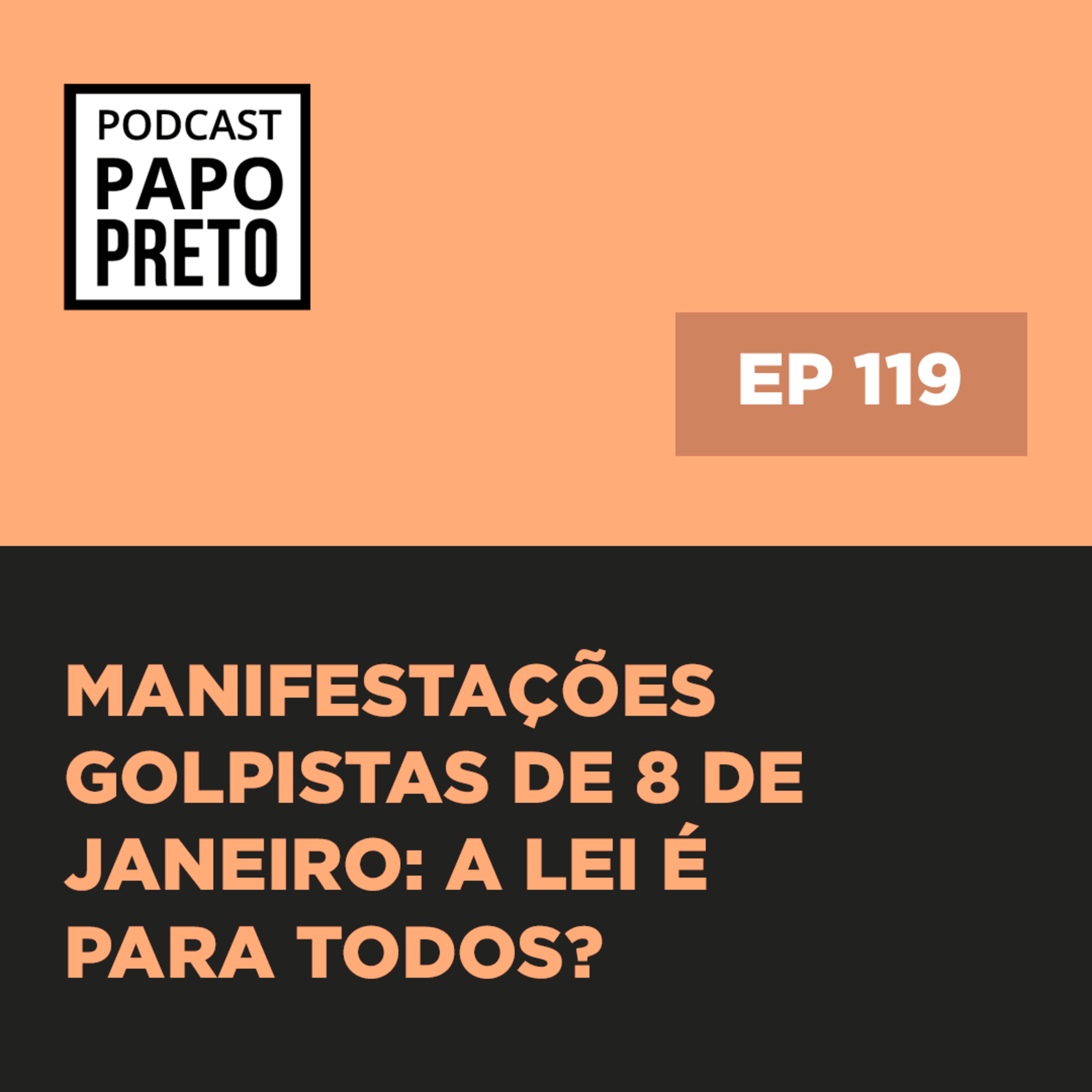Manifestações golpistas de 8 de janeiro: A lei é para todos? #119 episode artwork