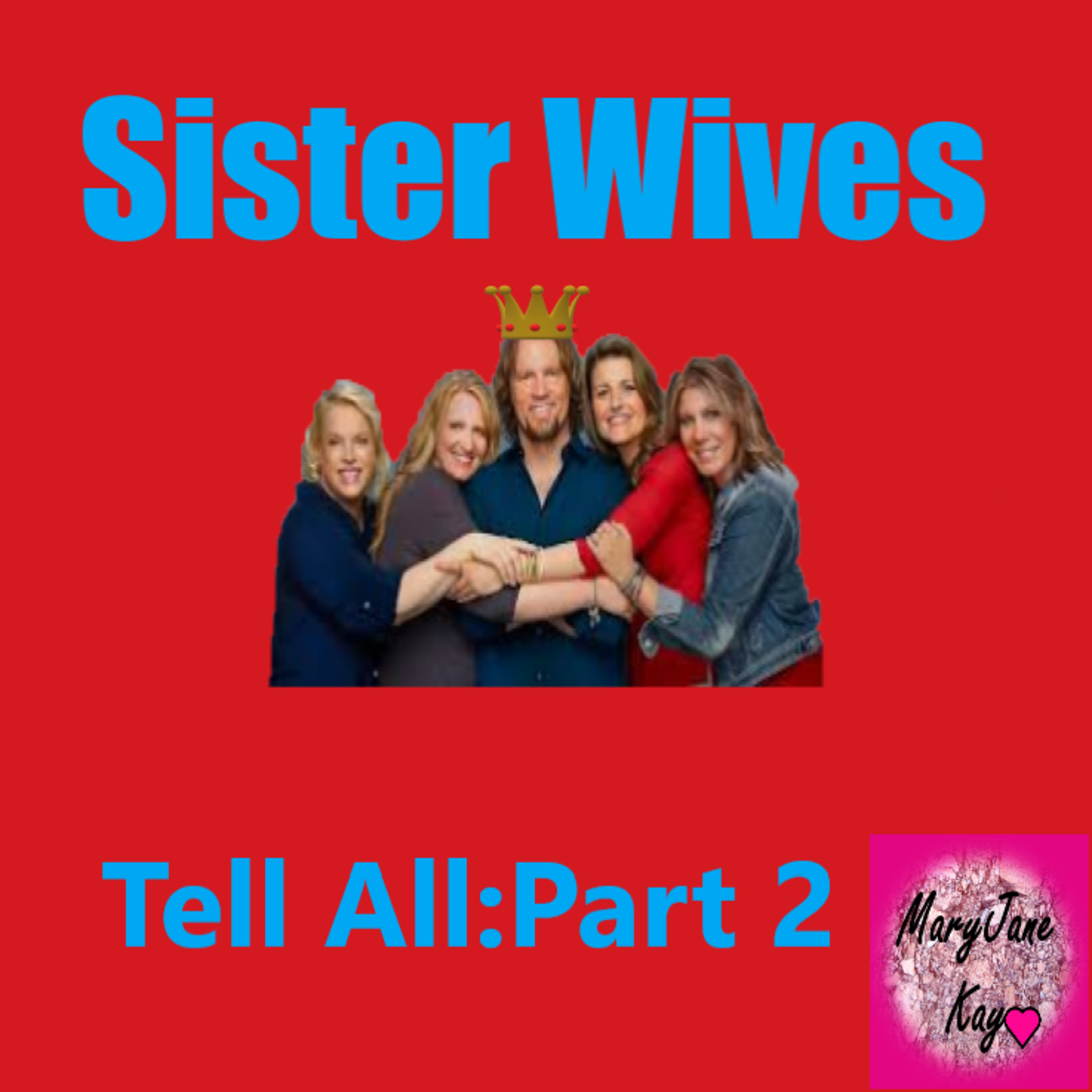 Sister Wives with MaryJane Kay