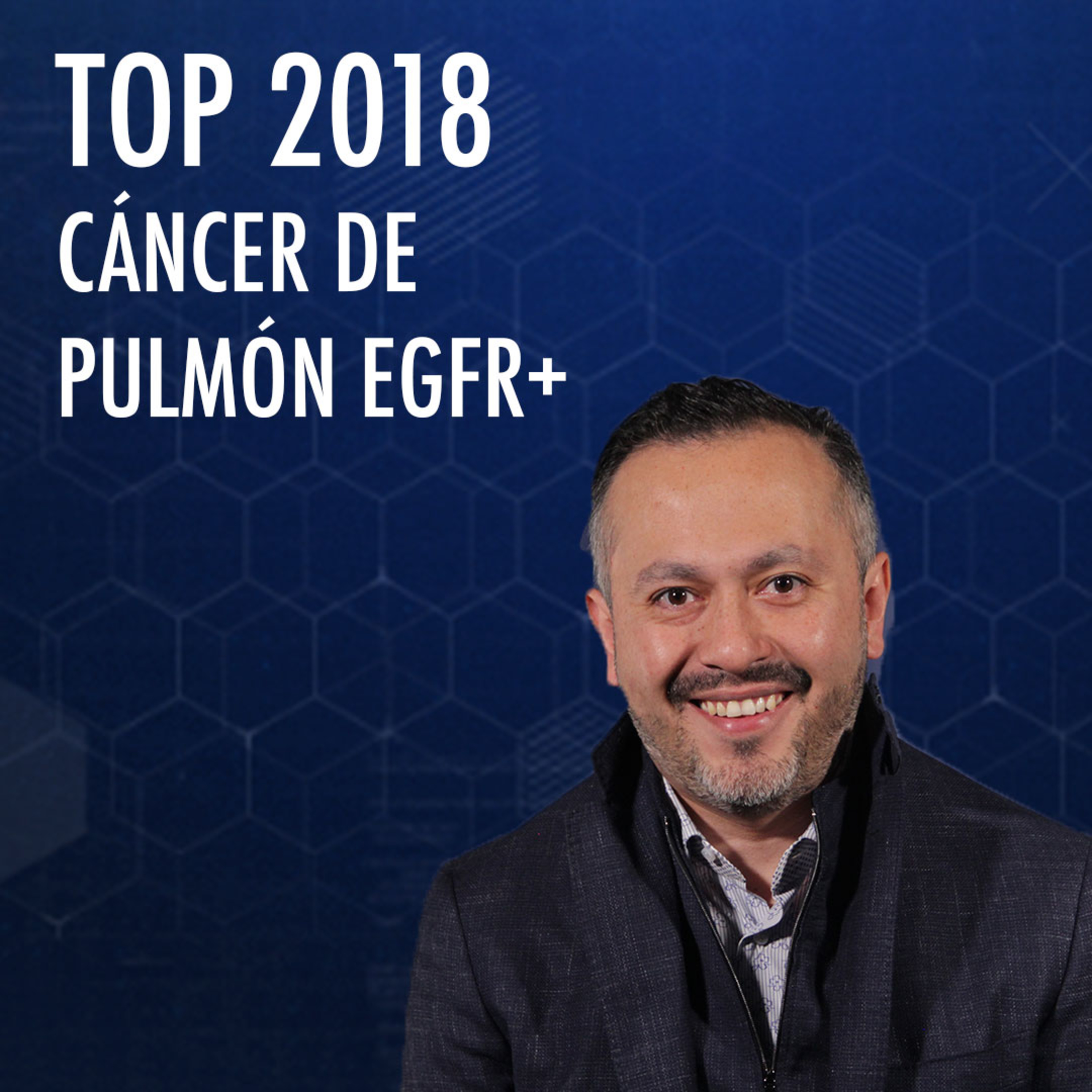 TOP 2018 EN CPCNP CON MUTACIÓN EGFR+ episode artwork