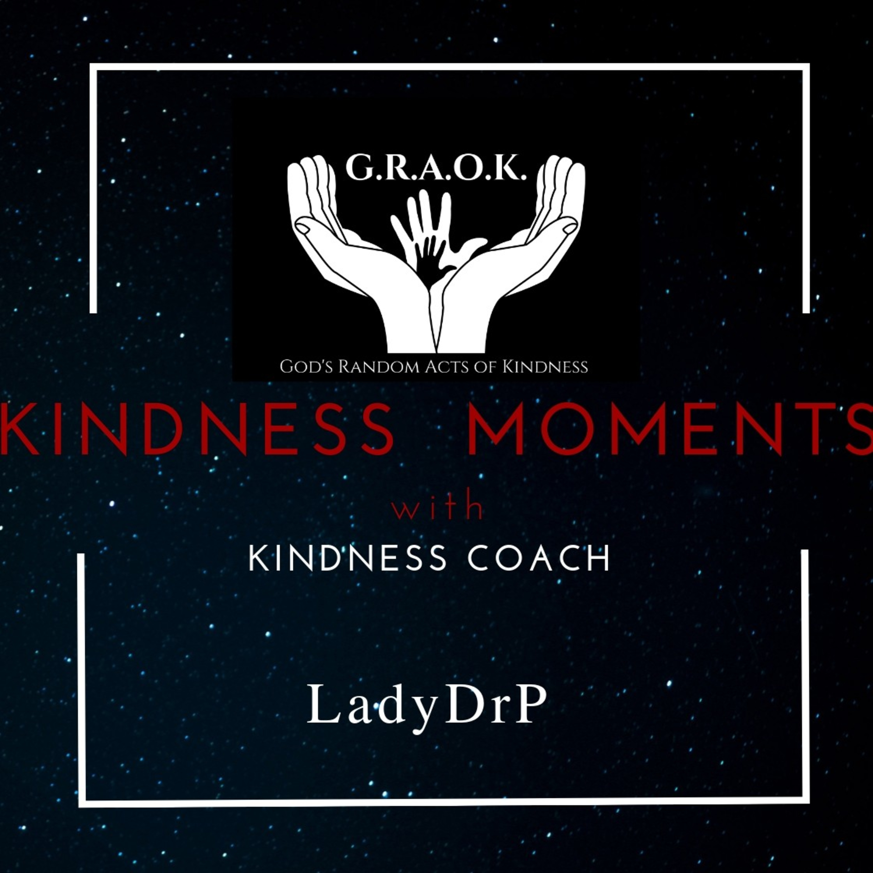 Welcome from Kindness Coach LadyDrP 