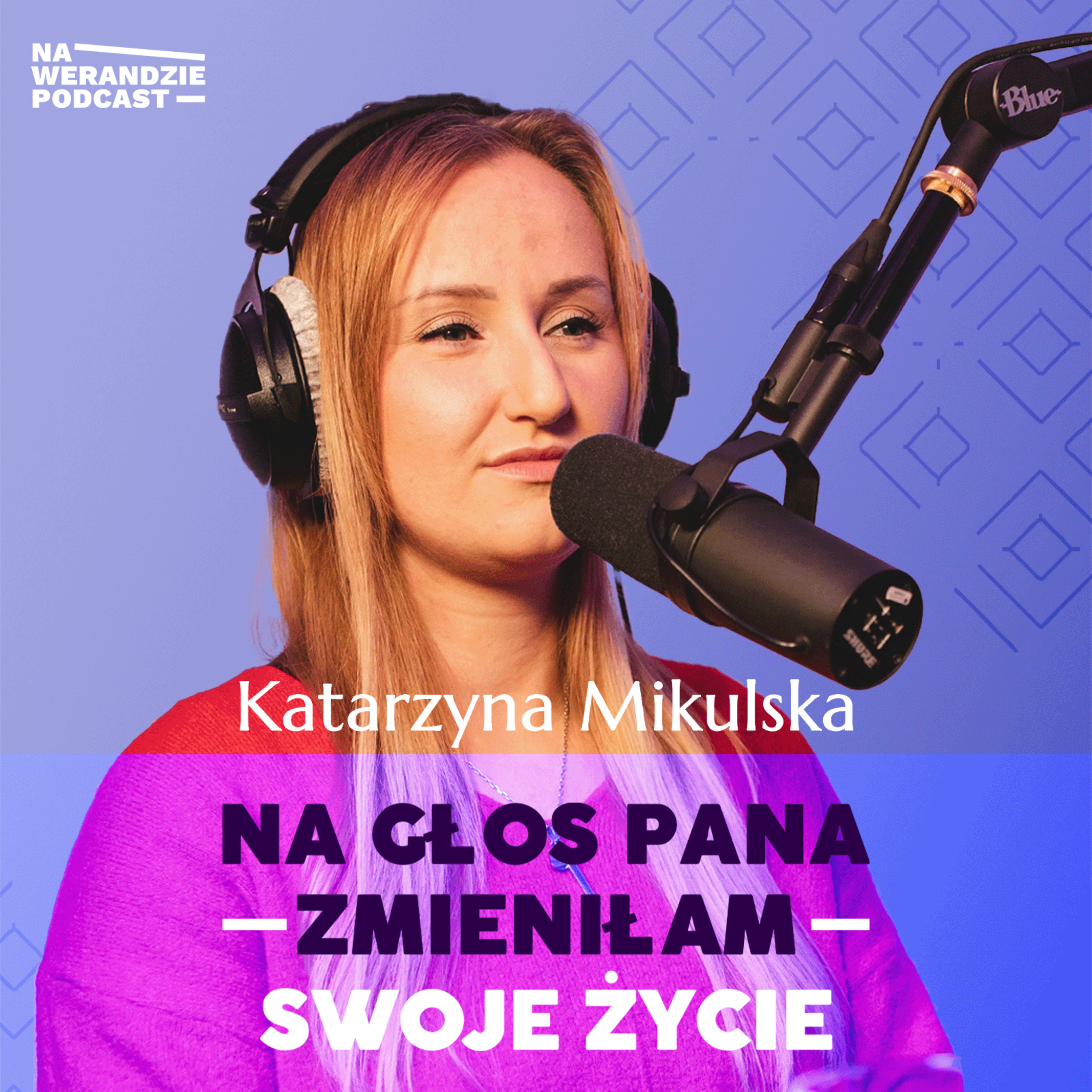 Odrzuciłam to, co stare, by być autentyczną... [Na Werandzie Podcast #84] episode artwork