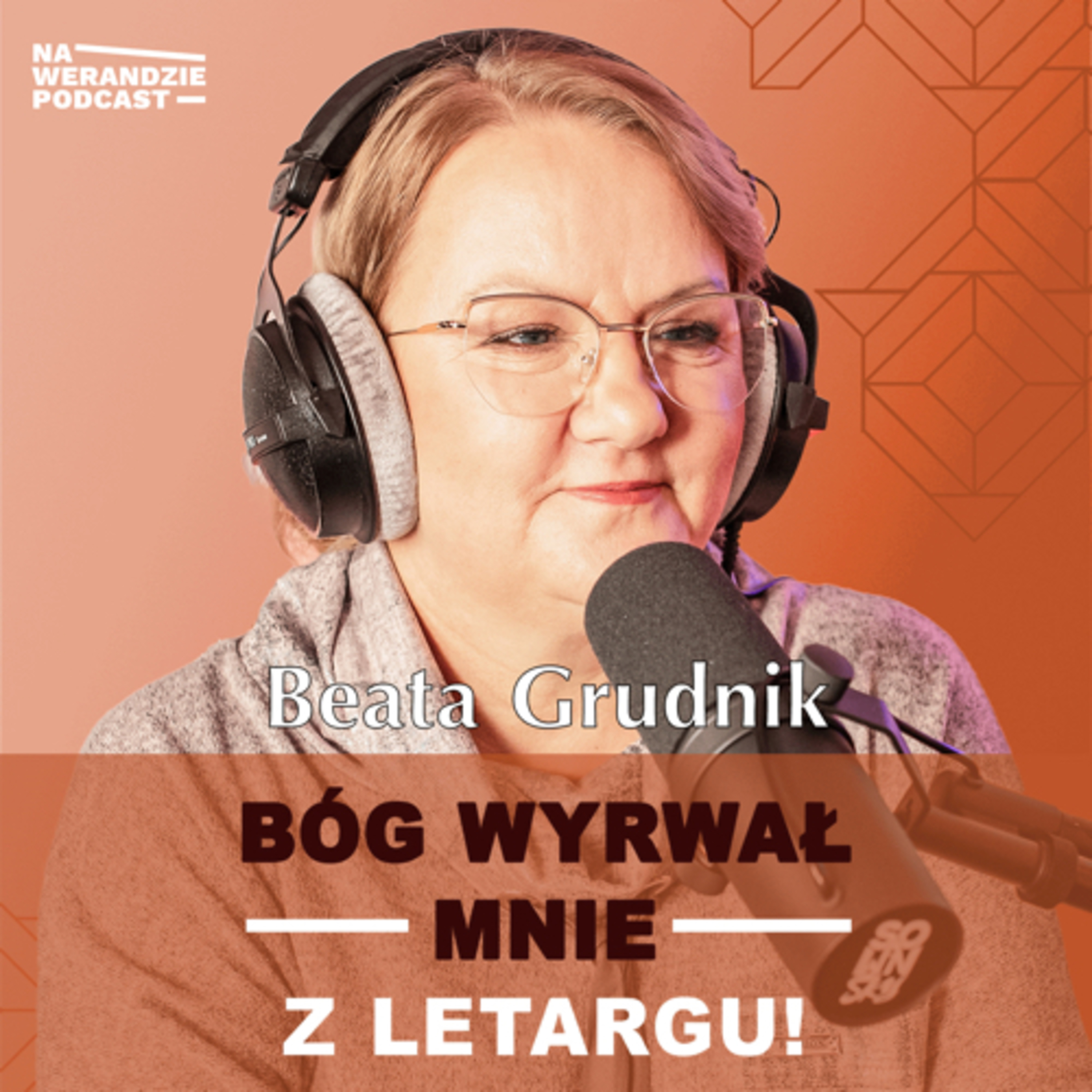 Sama zapracowałam na moje nieszczęście, ale Bóg mnie uratował… [Na Werandzie Podcast #148] episode artwork