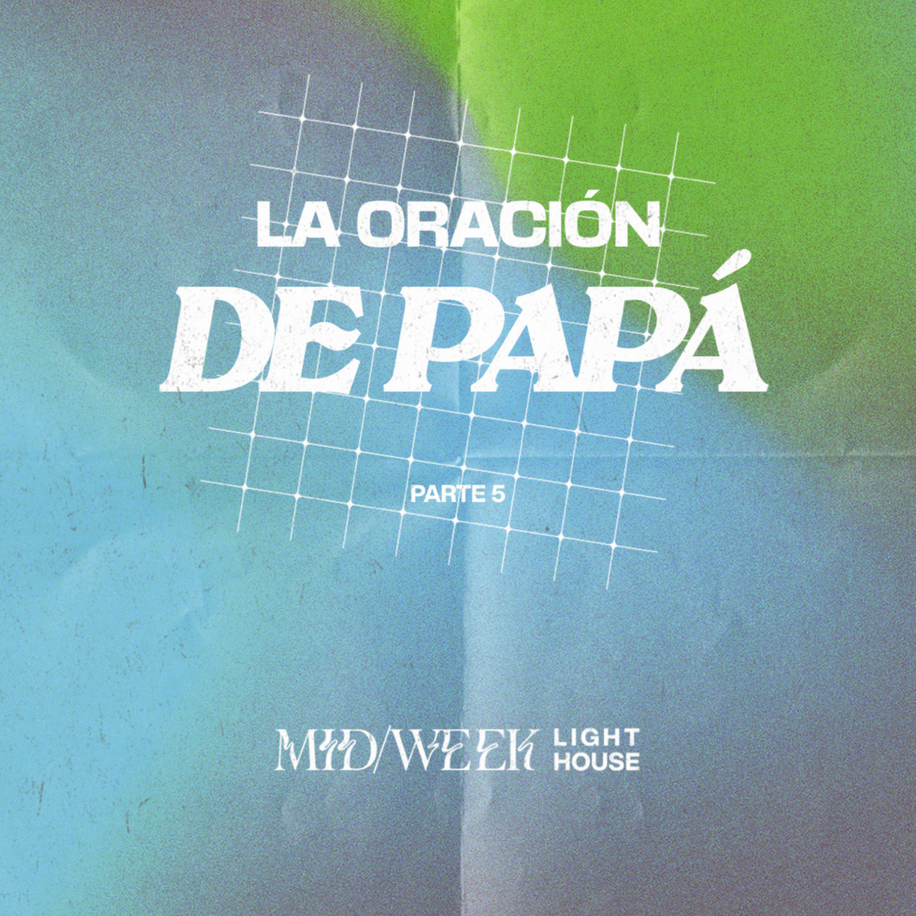 MID/WEEK - La Oración de Papá (parte 5) episode artwork
