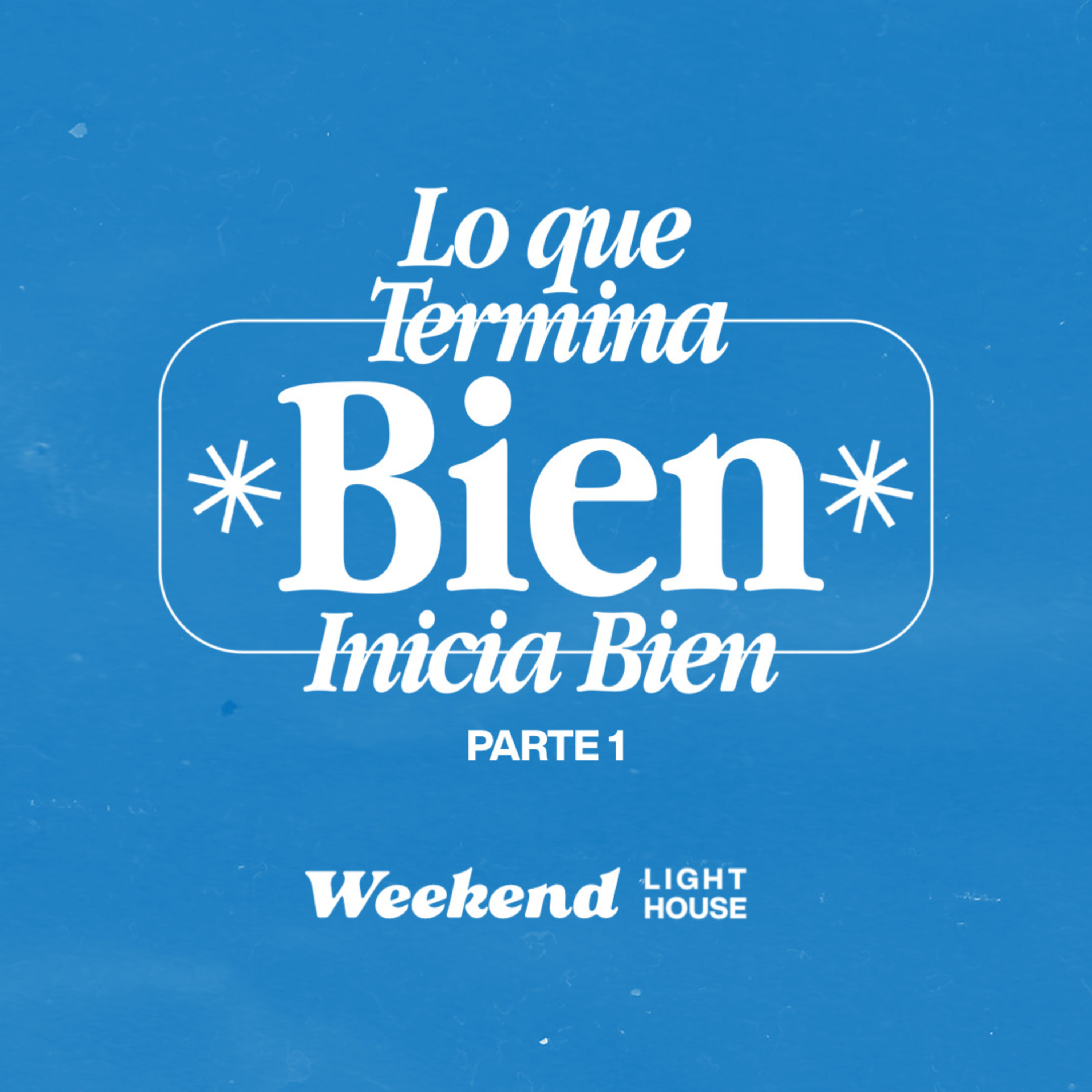 Lo Que Termina Bien, Inicia Bien (parte1) - LIGHTHOUSE episode artwork