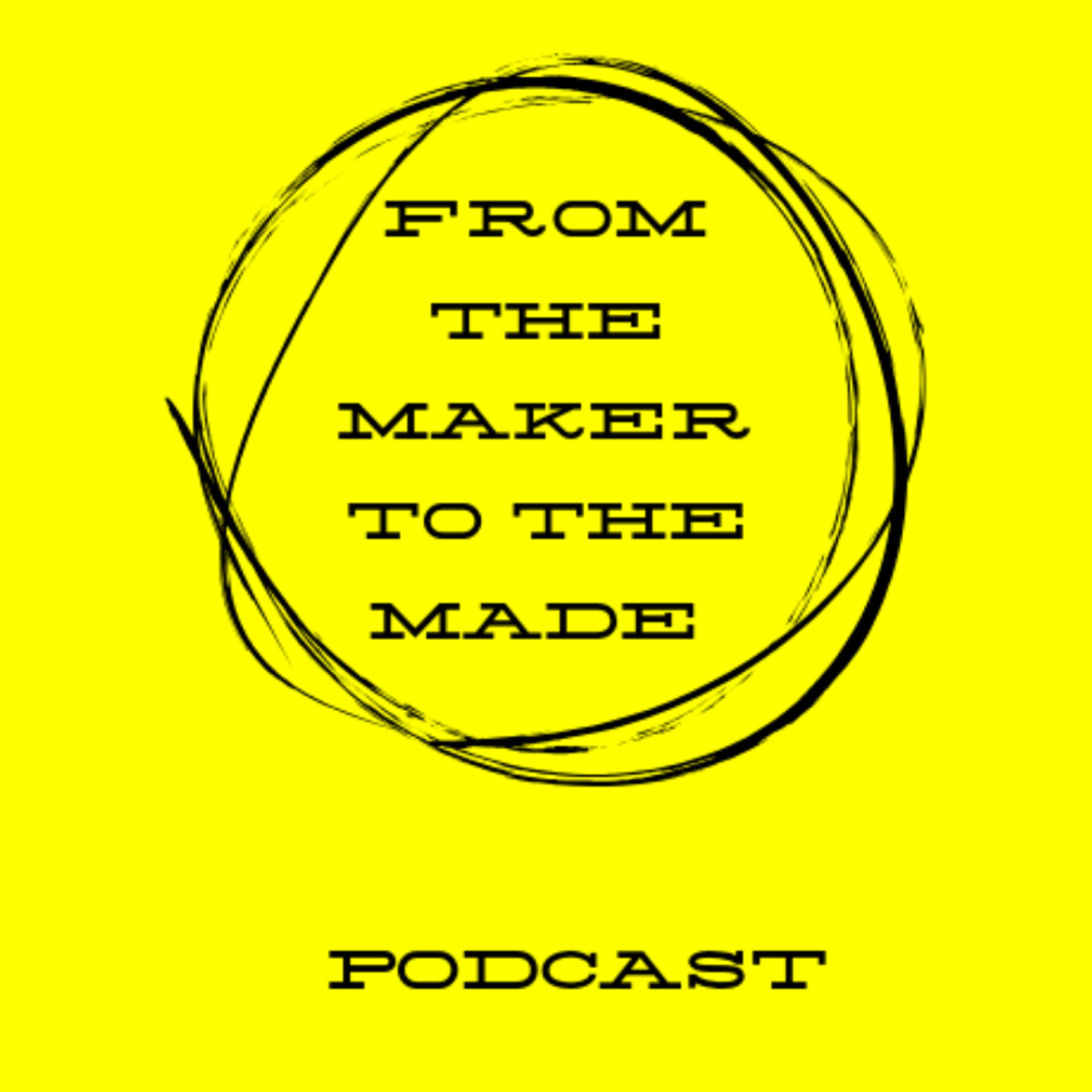 From the maker to the made Ep1. Emma O' Reilly