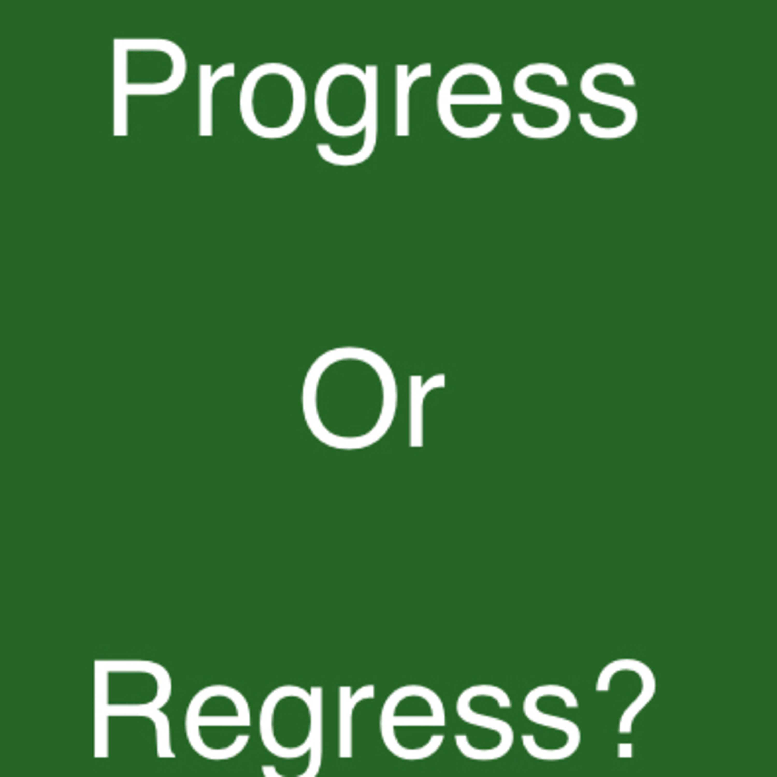 Progress or Regress Episode 1 episode artwork