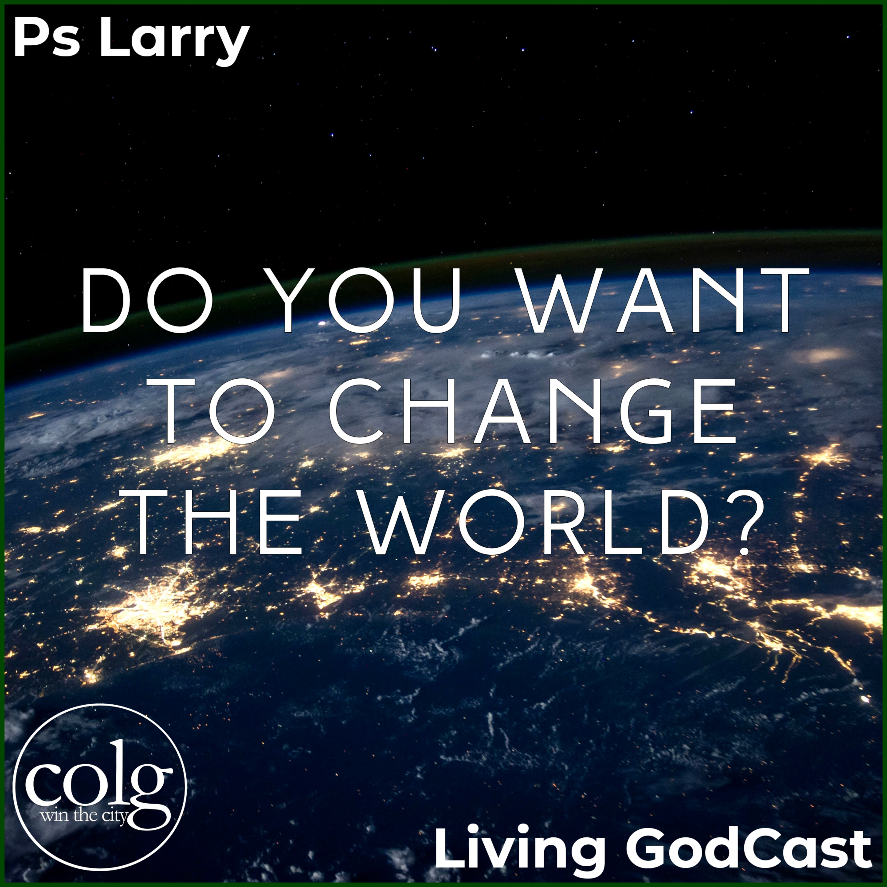 Do You Want to Change the World? - 8/25/2021 episode artwork