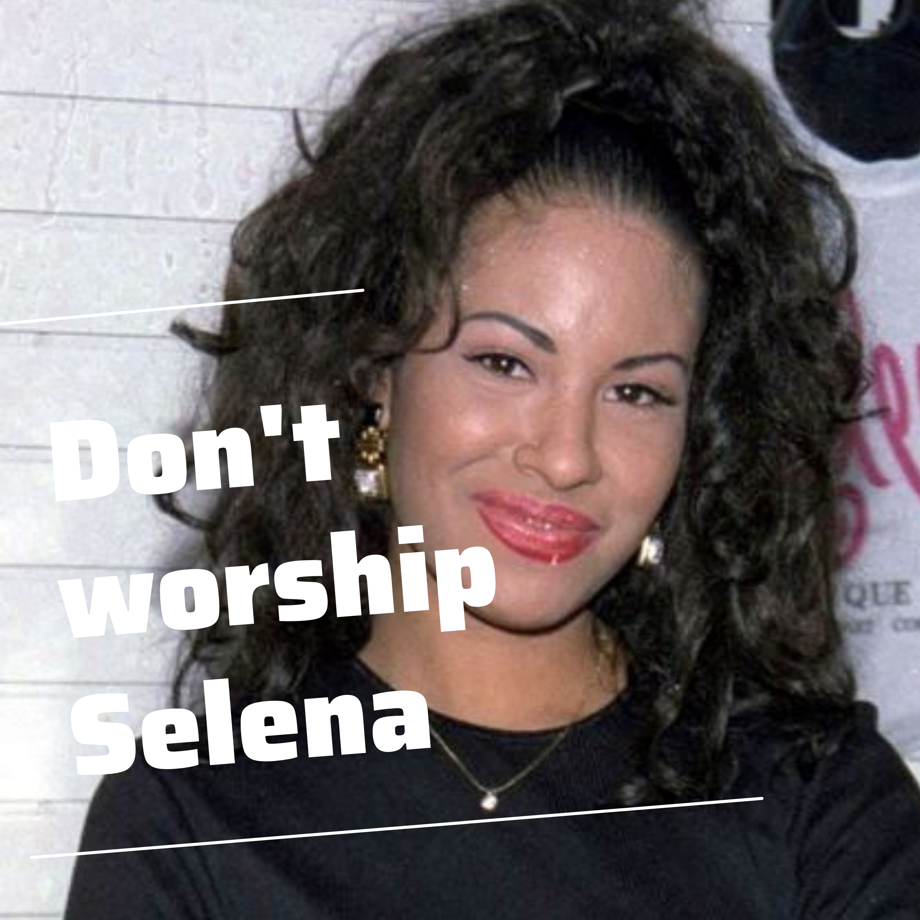 Stop worshipping Selena Quintanilla