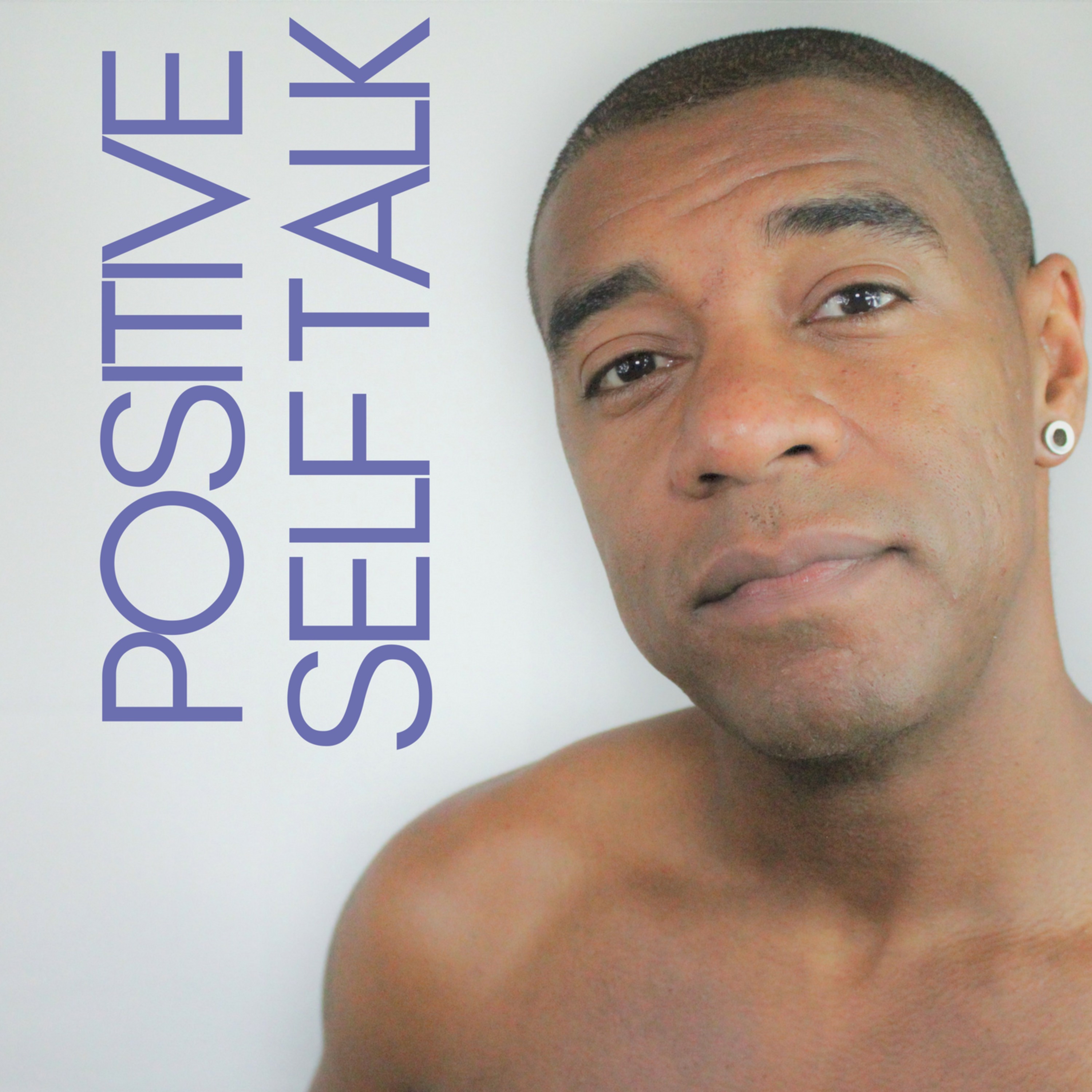 Positive Self Talk - Part 1 - What Do You Want In Life? episode artwork