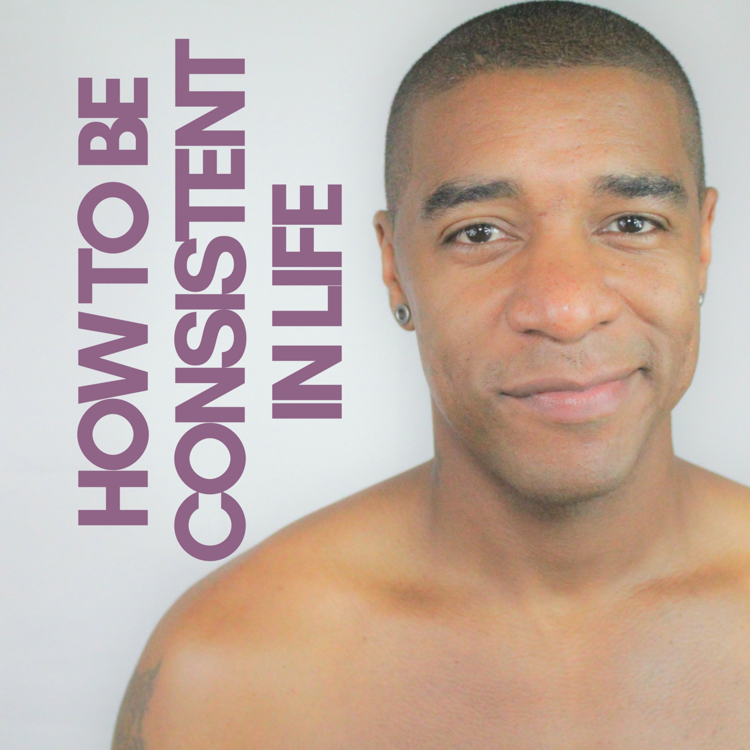How To Be Consistent In Life - Motivational and Self-Help episode artwork