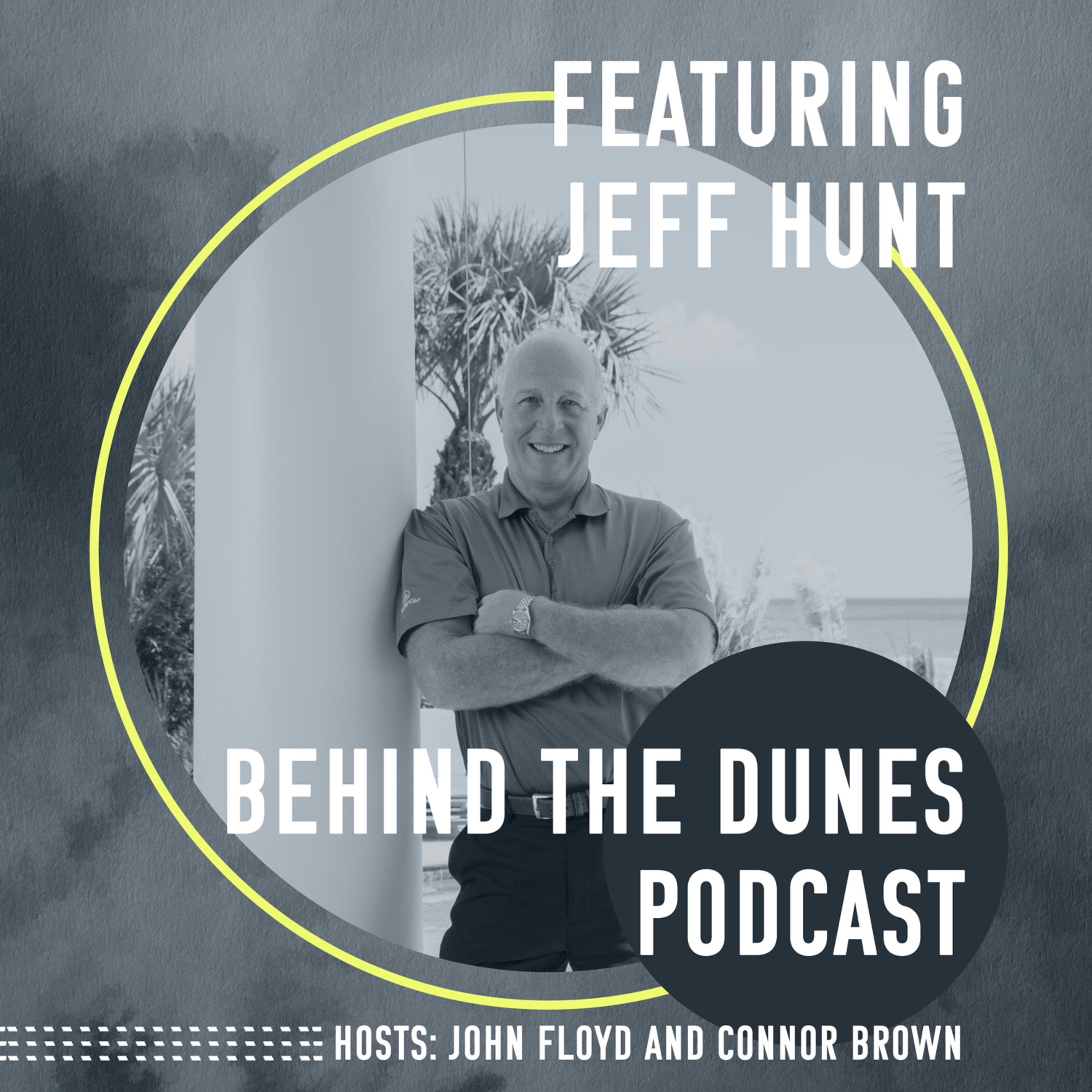Behind The Dunes Episode 1: Jeff Hunt
