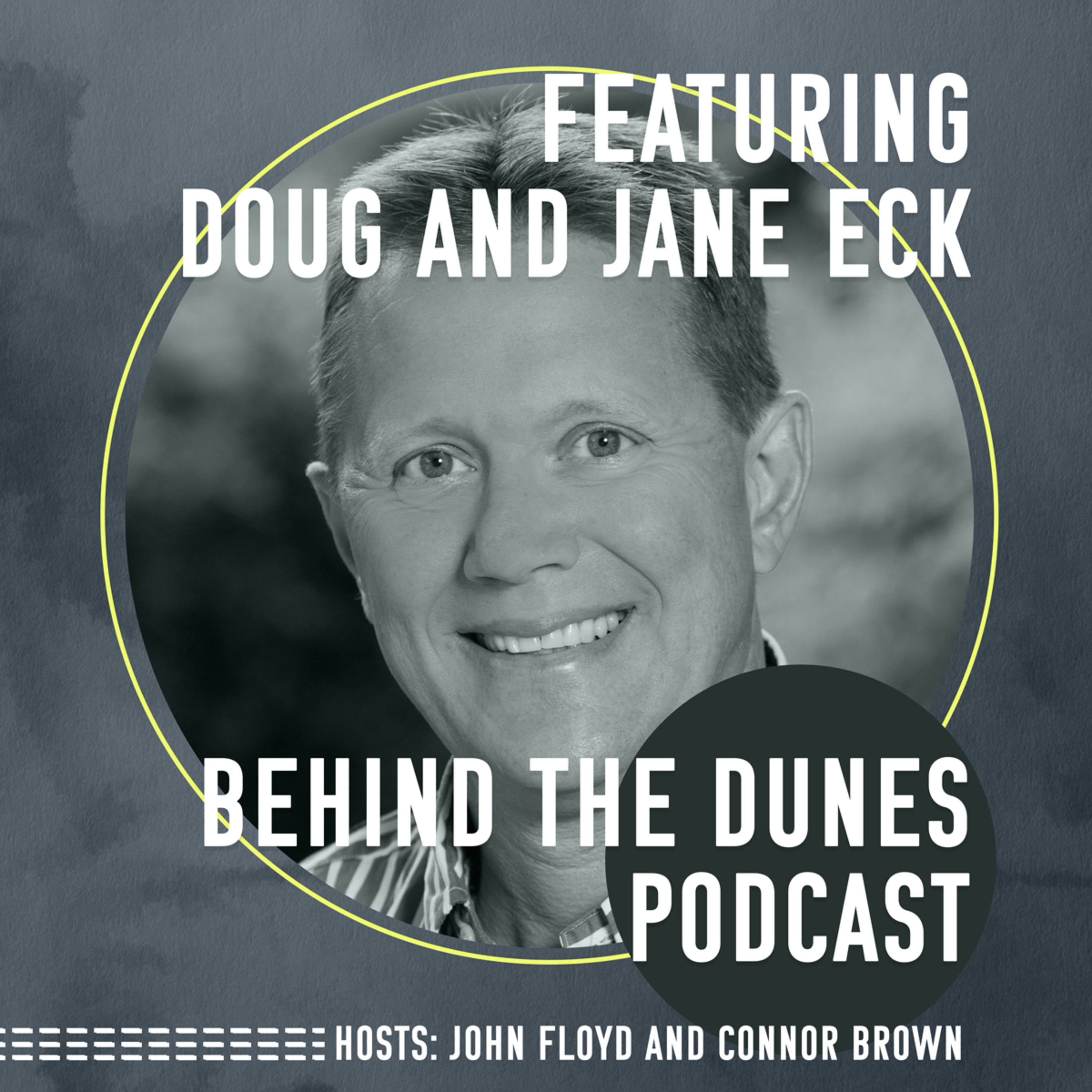 Behind the Dunes Episode 9: Doug and Jane Eck of Ecks2Sea