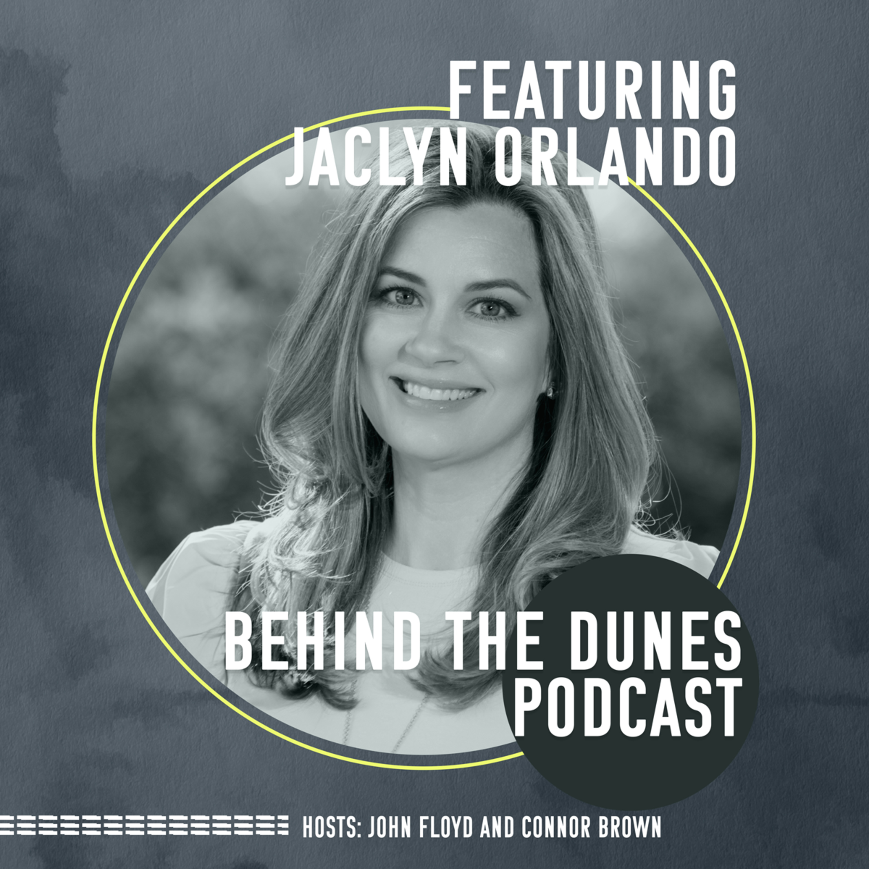 Behind the Dunes Episode 12: Jaclyn Orlando
