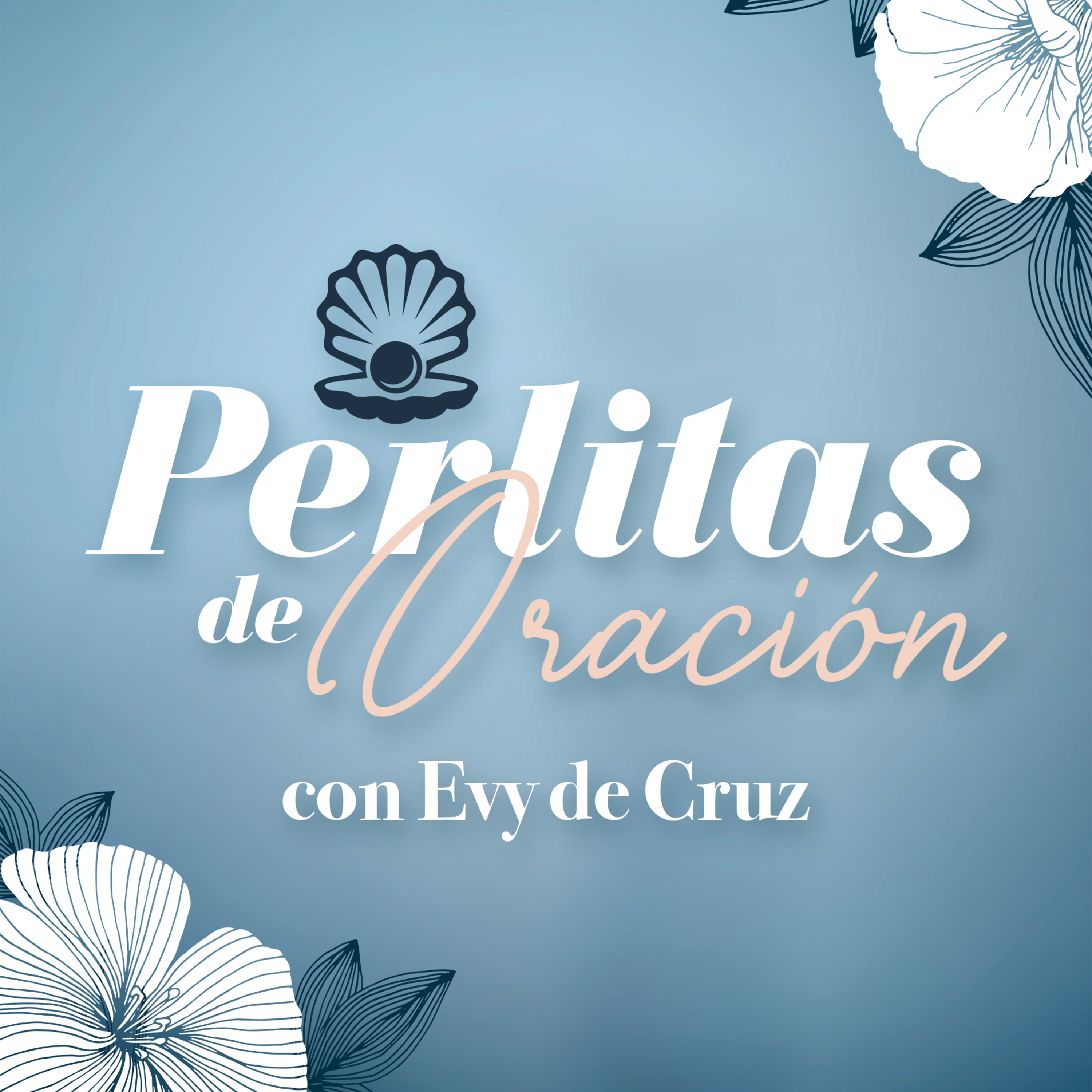 Perlitas de oración con Evy de Cruz