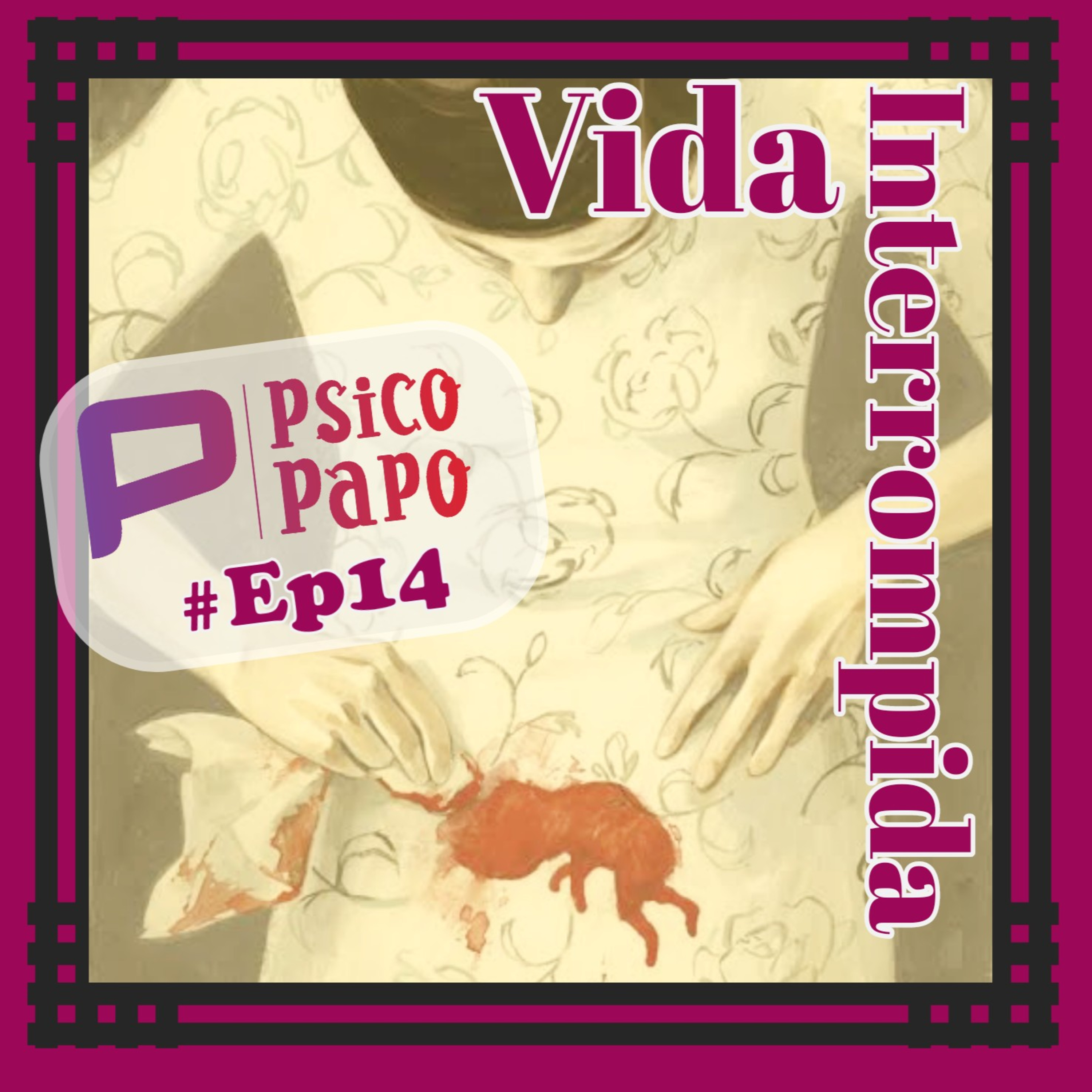 Psico Papo 🟣 Ep. 14 - Vida Interrompida episode artwork