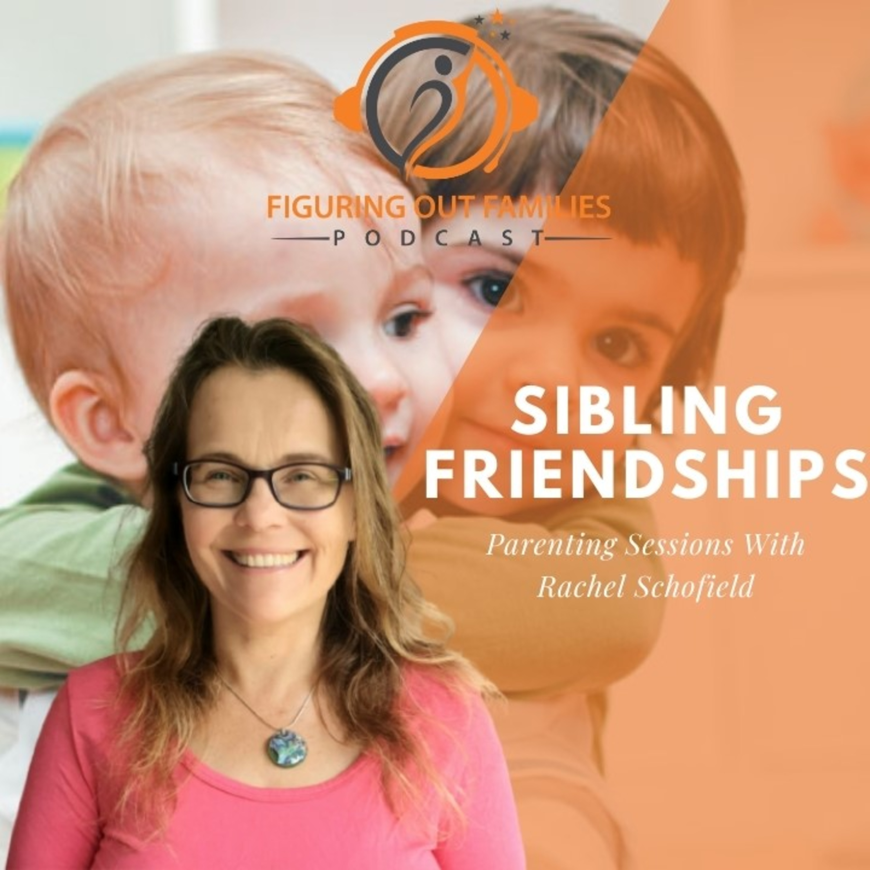 The big picture of sibling friendships a parenting session with Rachel Schofield