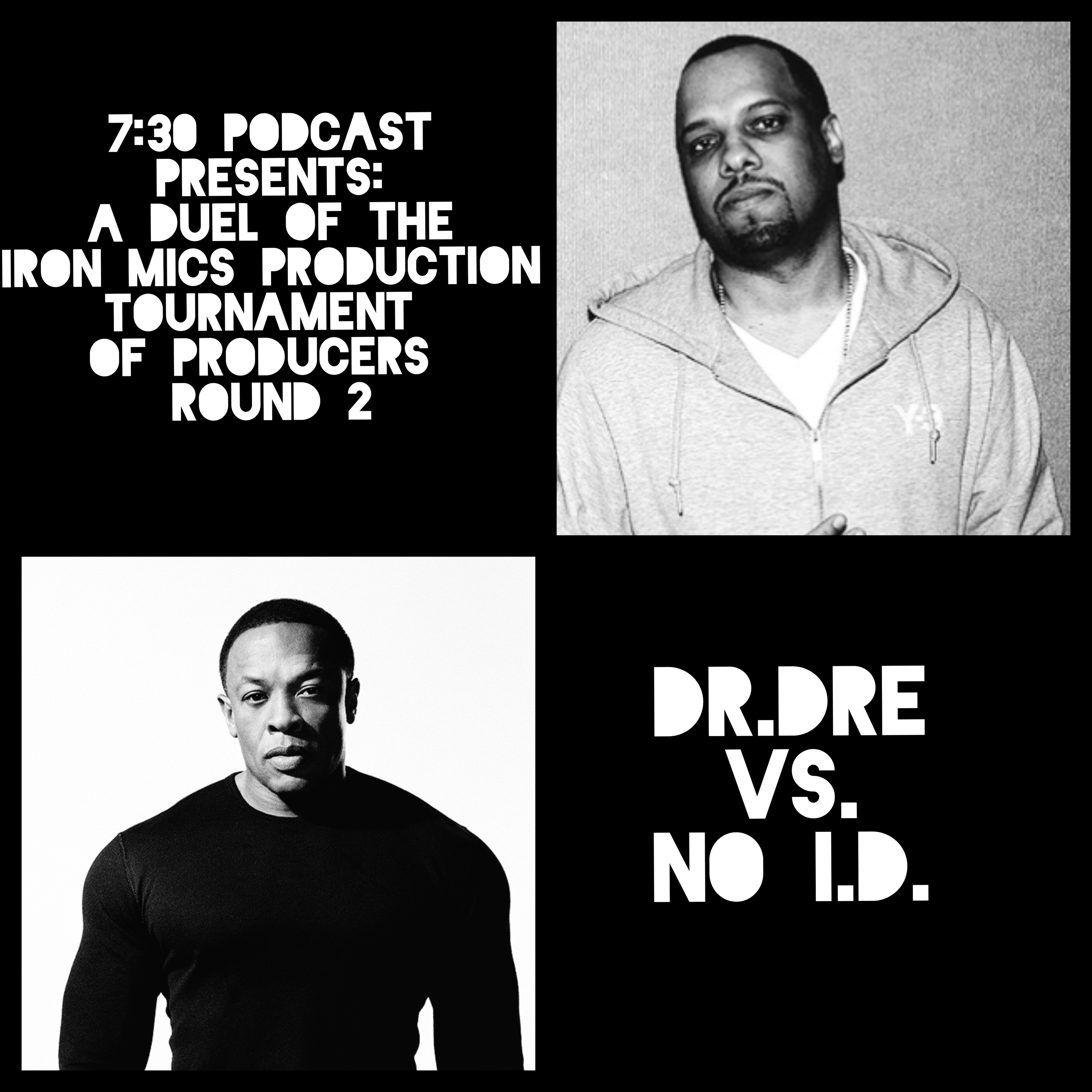 7:30 Podcast Presents: Duel of the Iron Mics Producers Tournament Dr. Dre Vs. No I.D. episode artwork