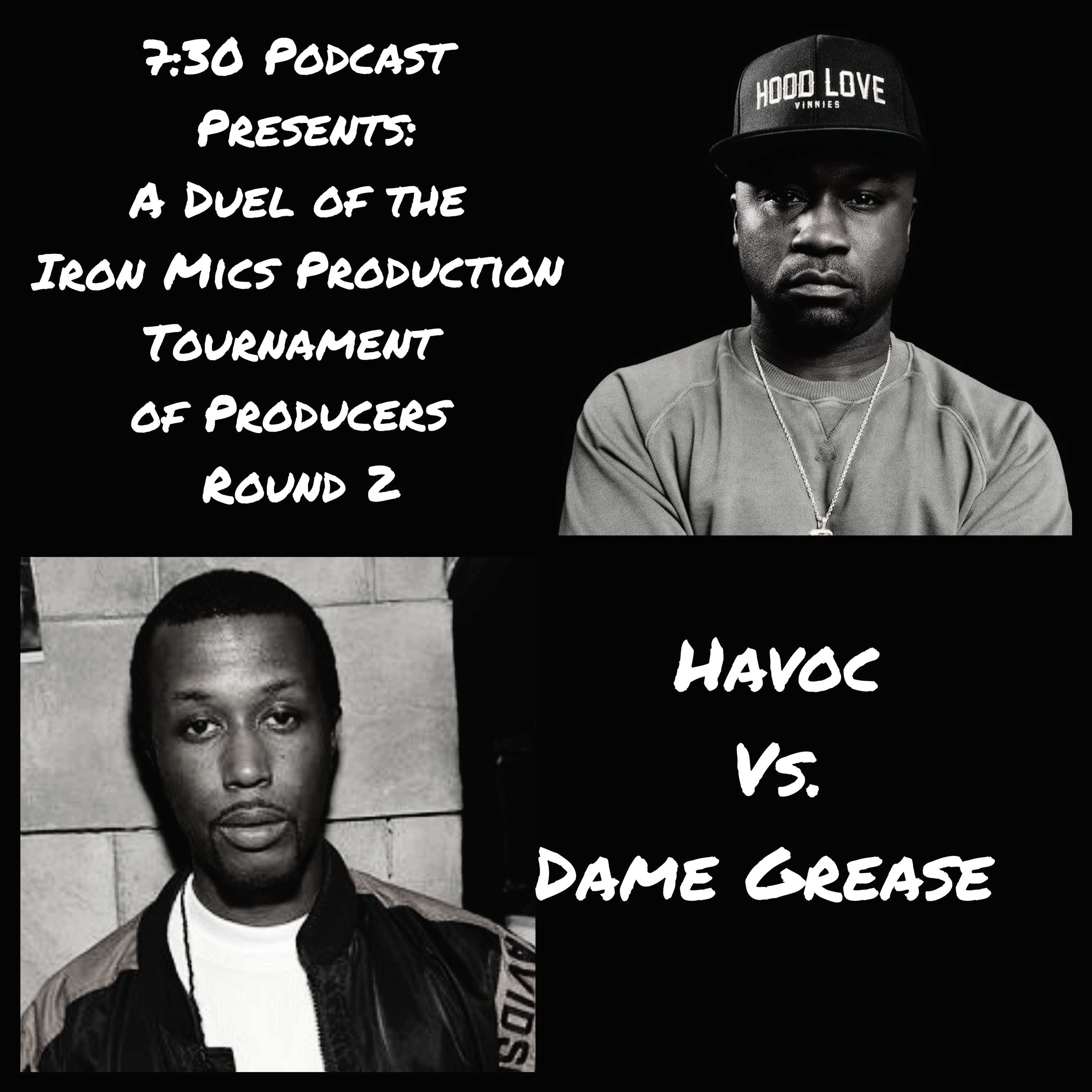 7:30 Podcast Presents: Duel of the Iron Mics Producers Tournament Havoc Vs. Dame Grease  episode artwork