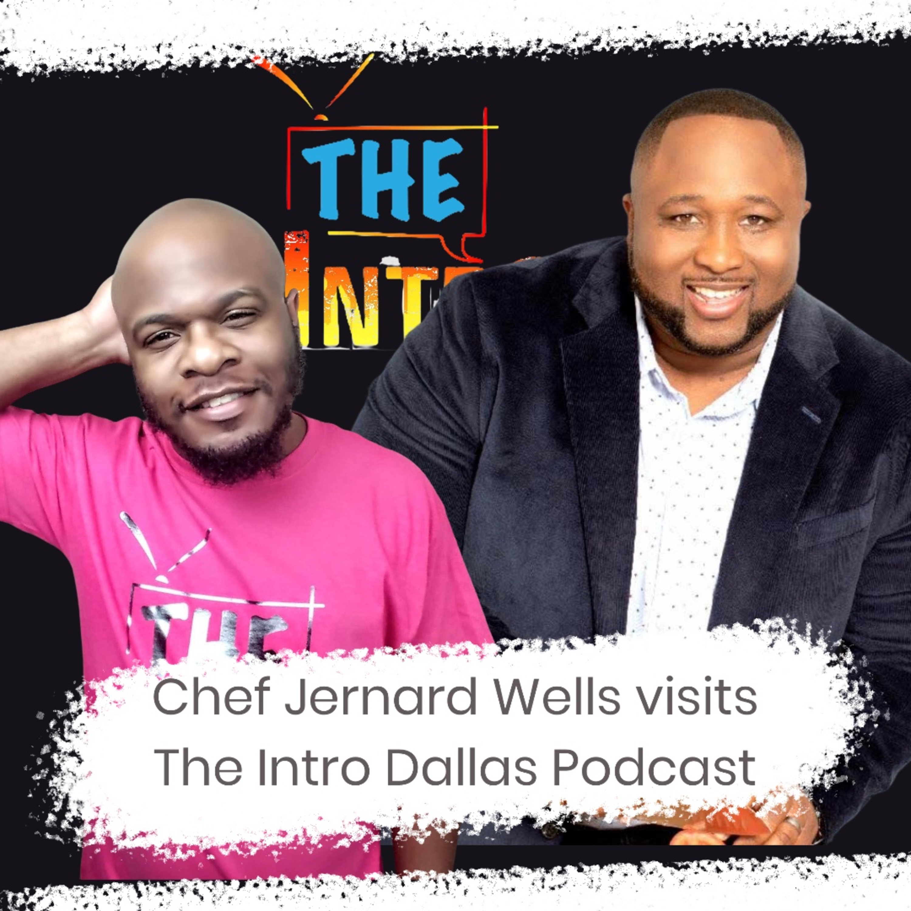 S2 Ep 1 Chef Jernard Wells visits The Intro Dallas Podcast