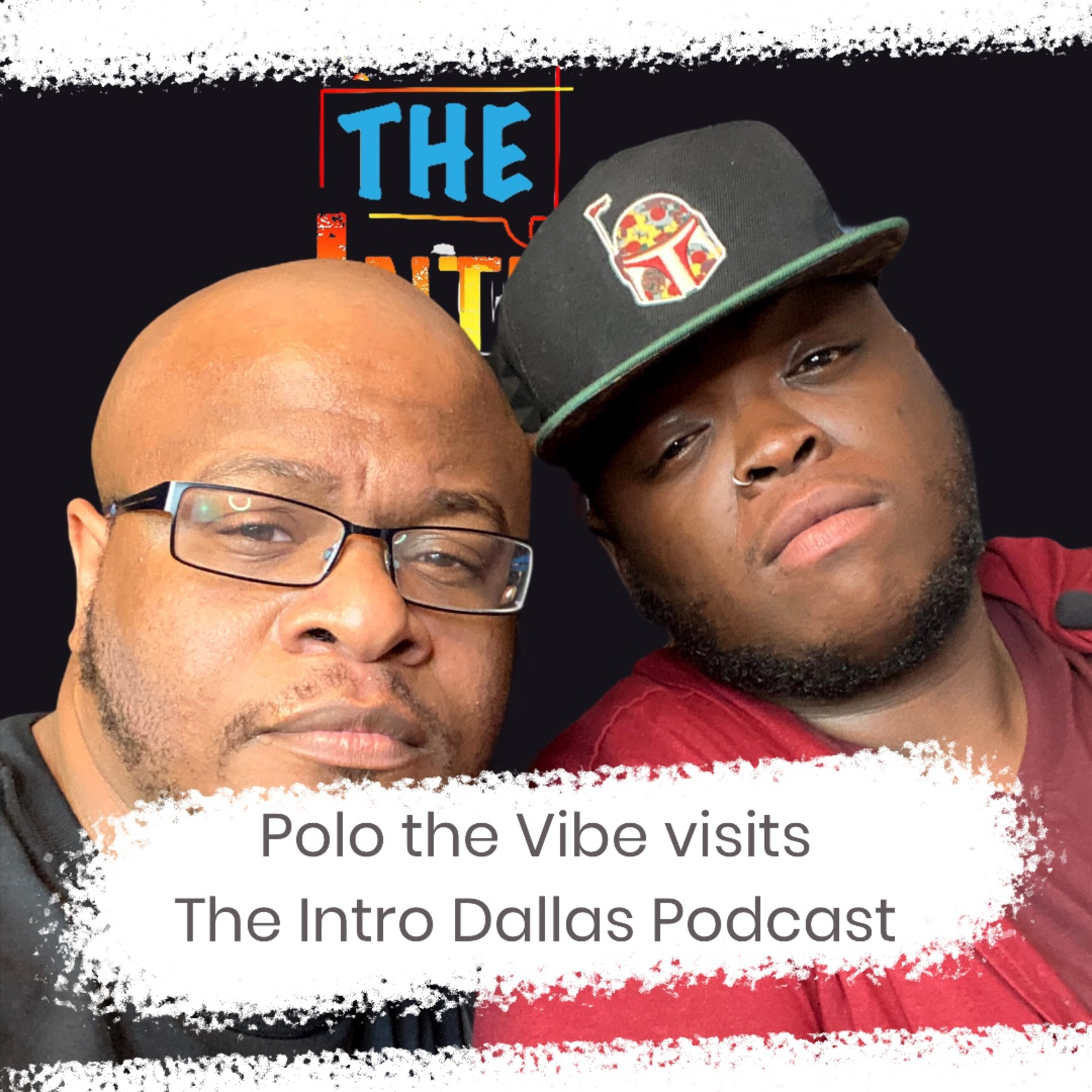 S2Ep2: Polo the Vibe Visits The Intro Dallas Podcast