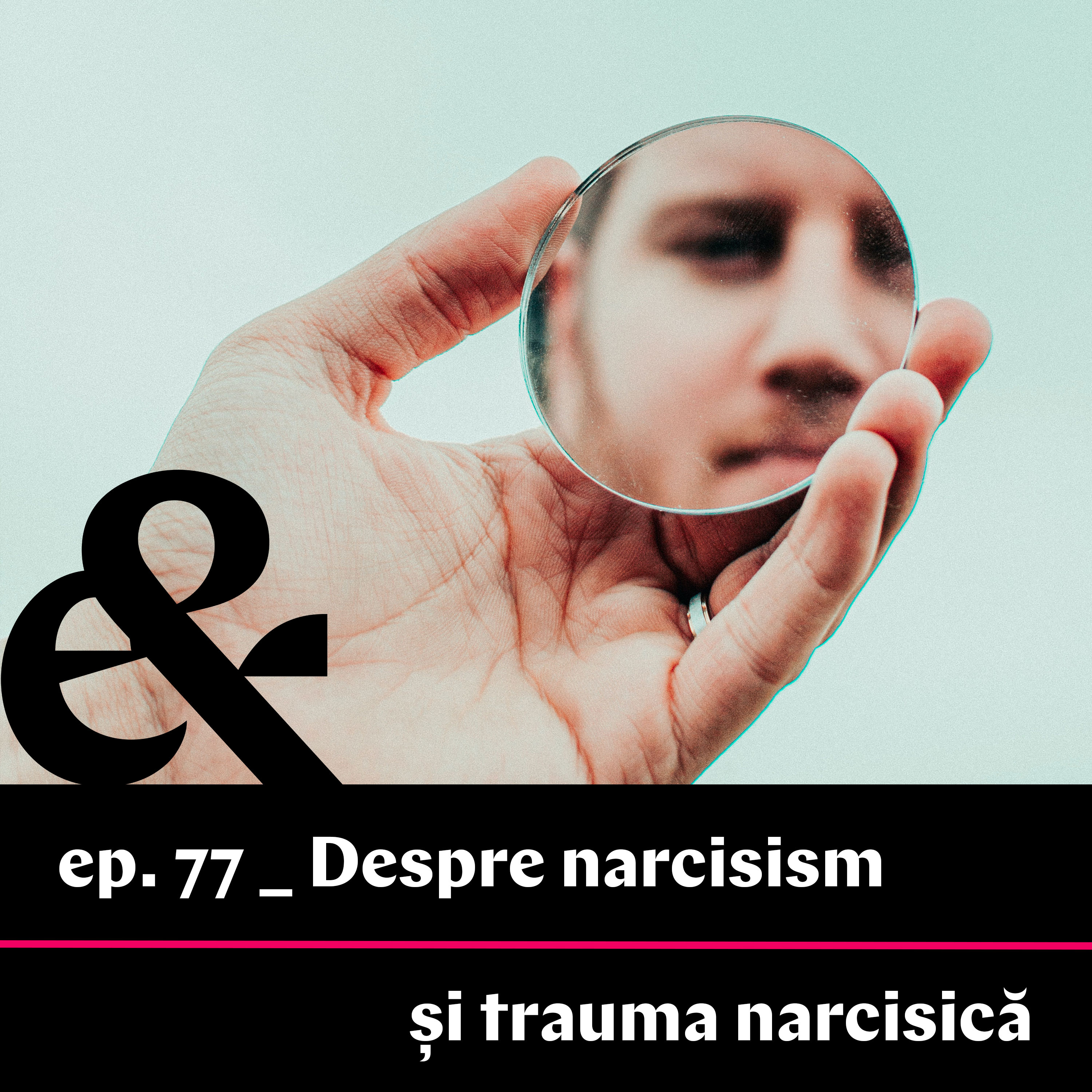 Ep. 77 – Despre narcisism și trauma narcisică cu Gabriel Sandu și Andreea Găzdaru