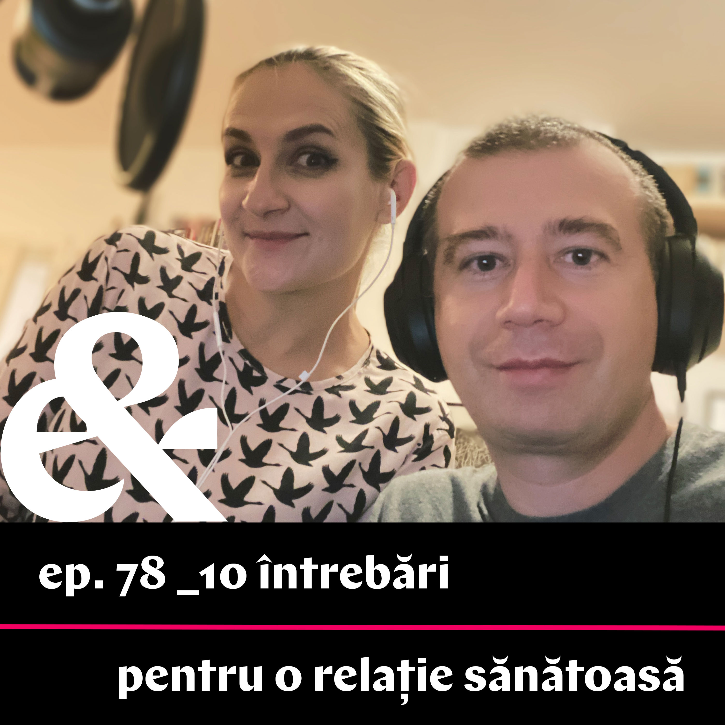 Ep. 78 – 10 întrebări pentru o relație sănătoasă