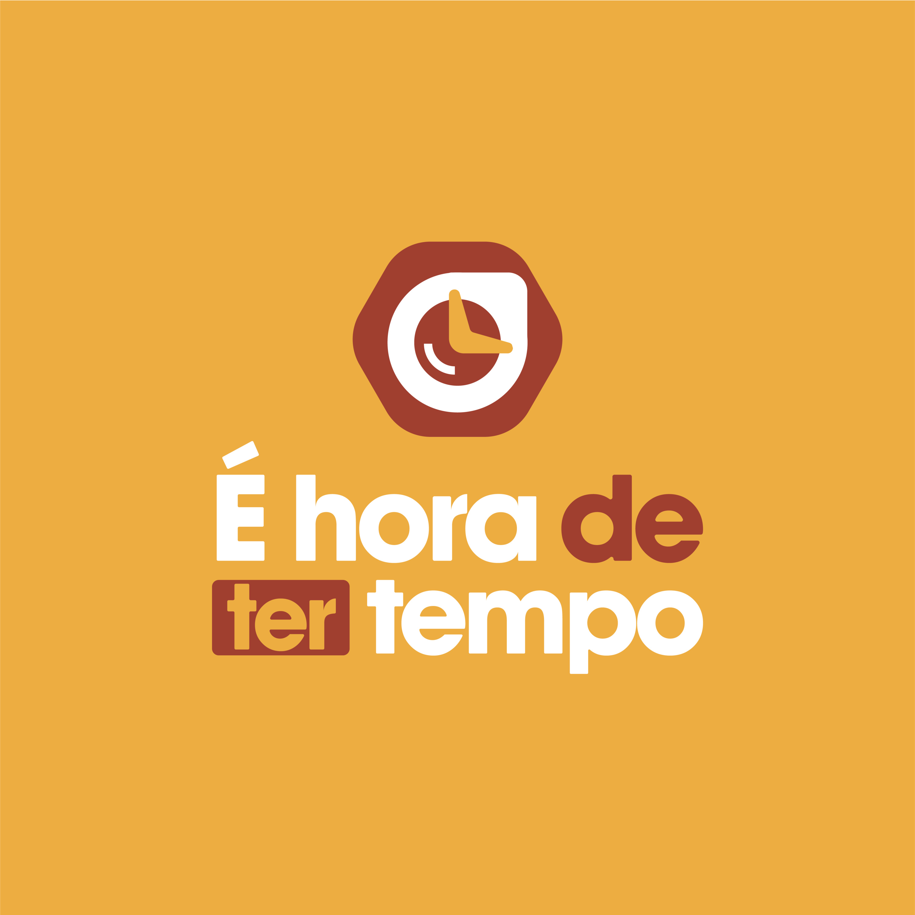 É hora de ter tempo!