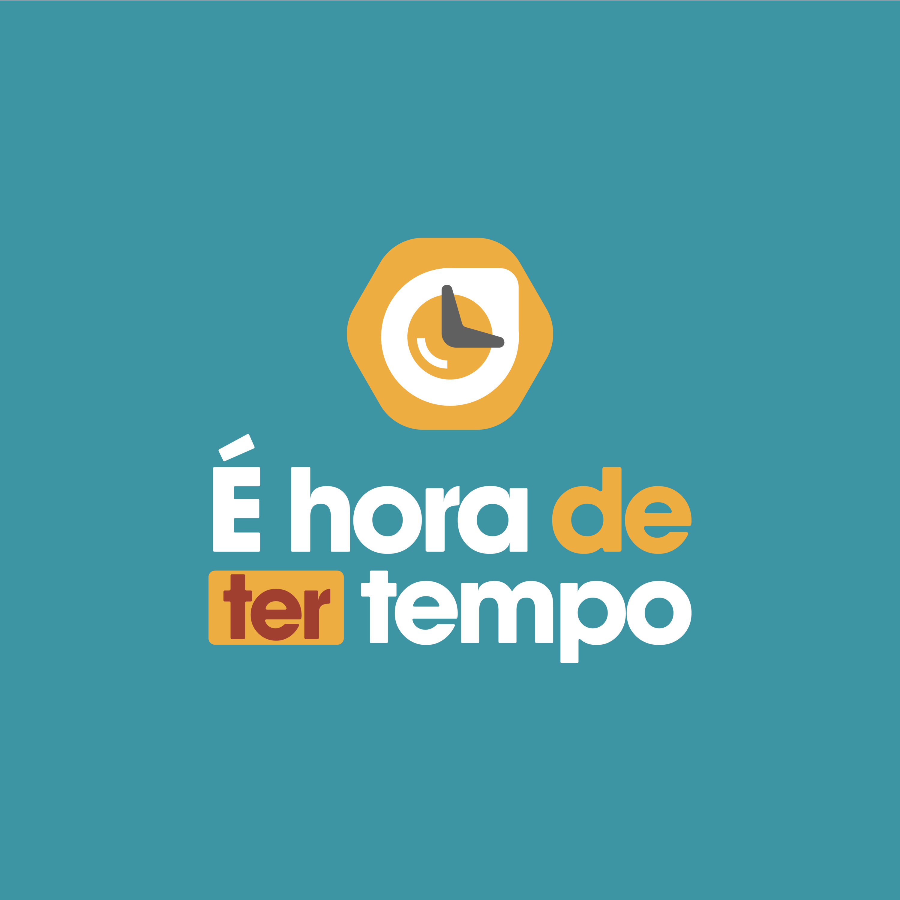 É hora de ter tempo!