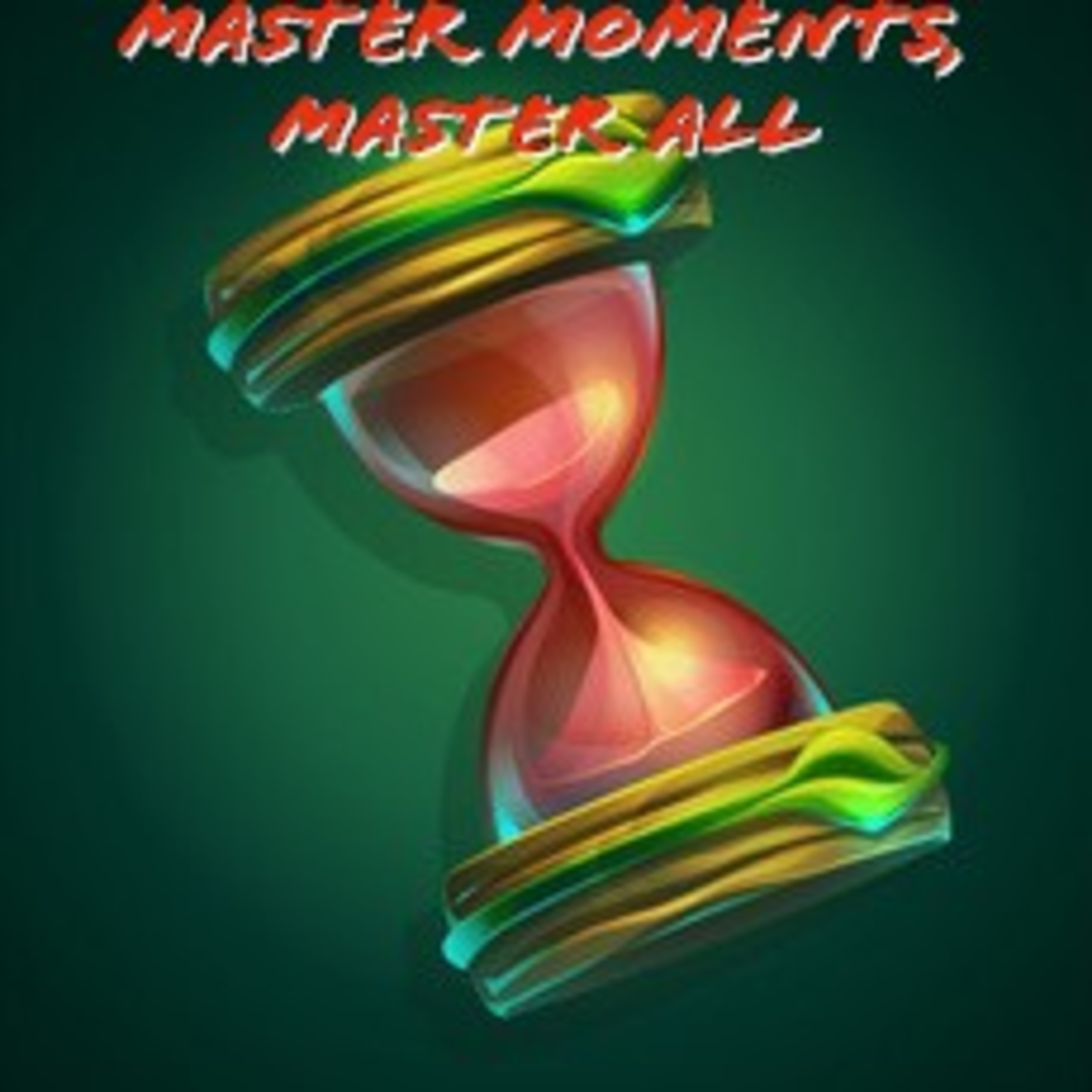 Master Moments, Master All